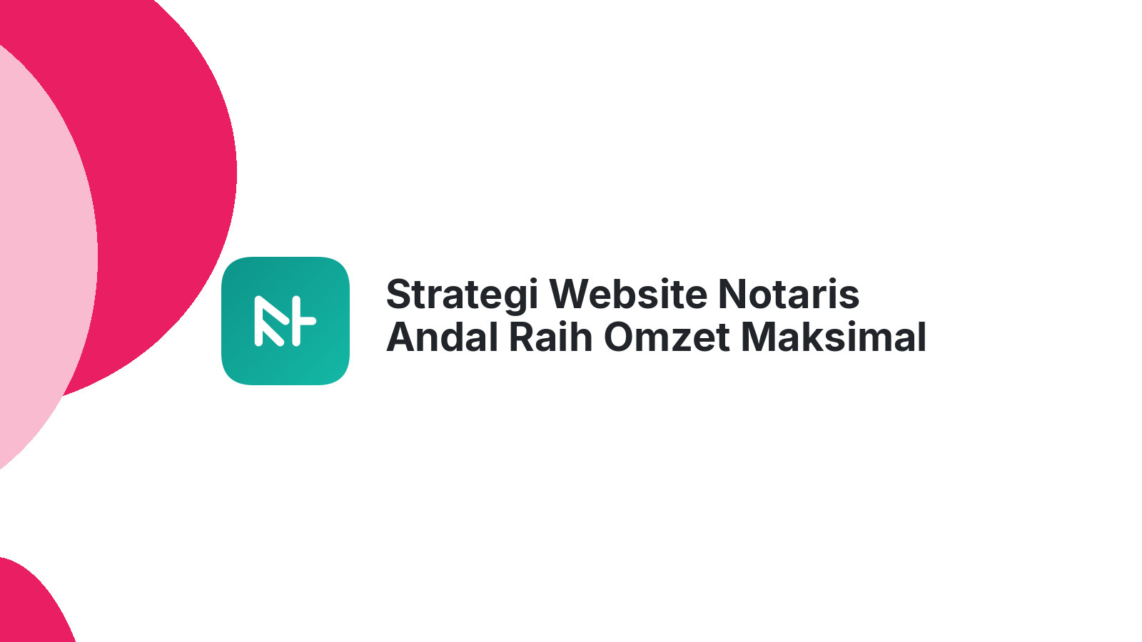 Strategi Website Notaris Andal Raih Omzet Maksimal