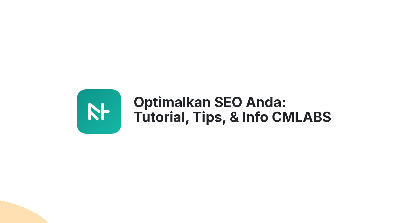 Optimalkan SEO Anda: Tutorial, Tips, &amp; Info CMLABS