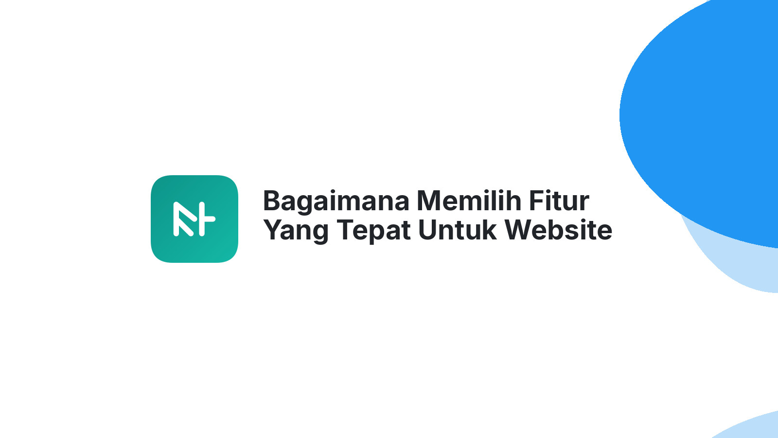 Bagaimana Memilih Fitur Yang Tepat Untuk Website Bisnis Anda