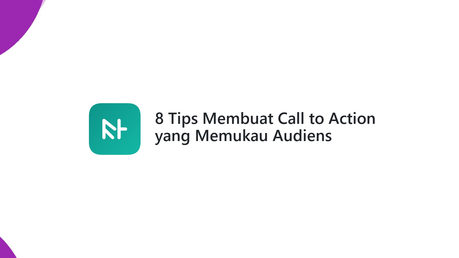 8 Tips Membuat Call to Action yang Memukau Audiens