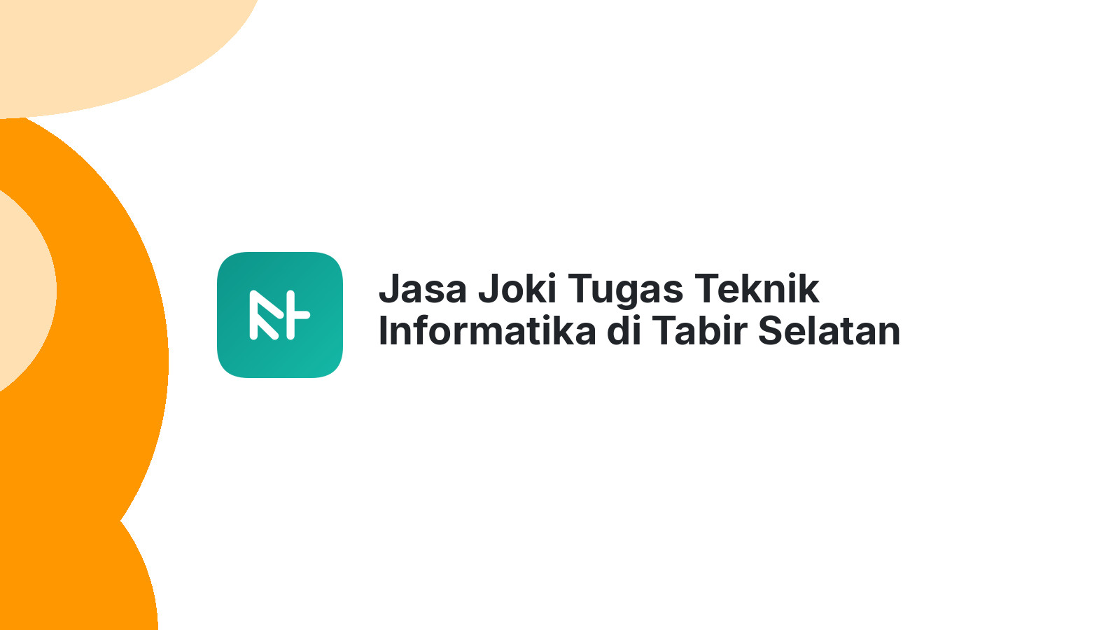 Jasa Joki Tugas Teknik Informatika di Tabir Selatan