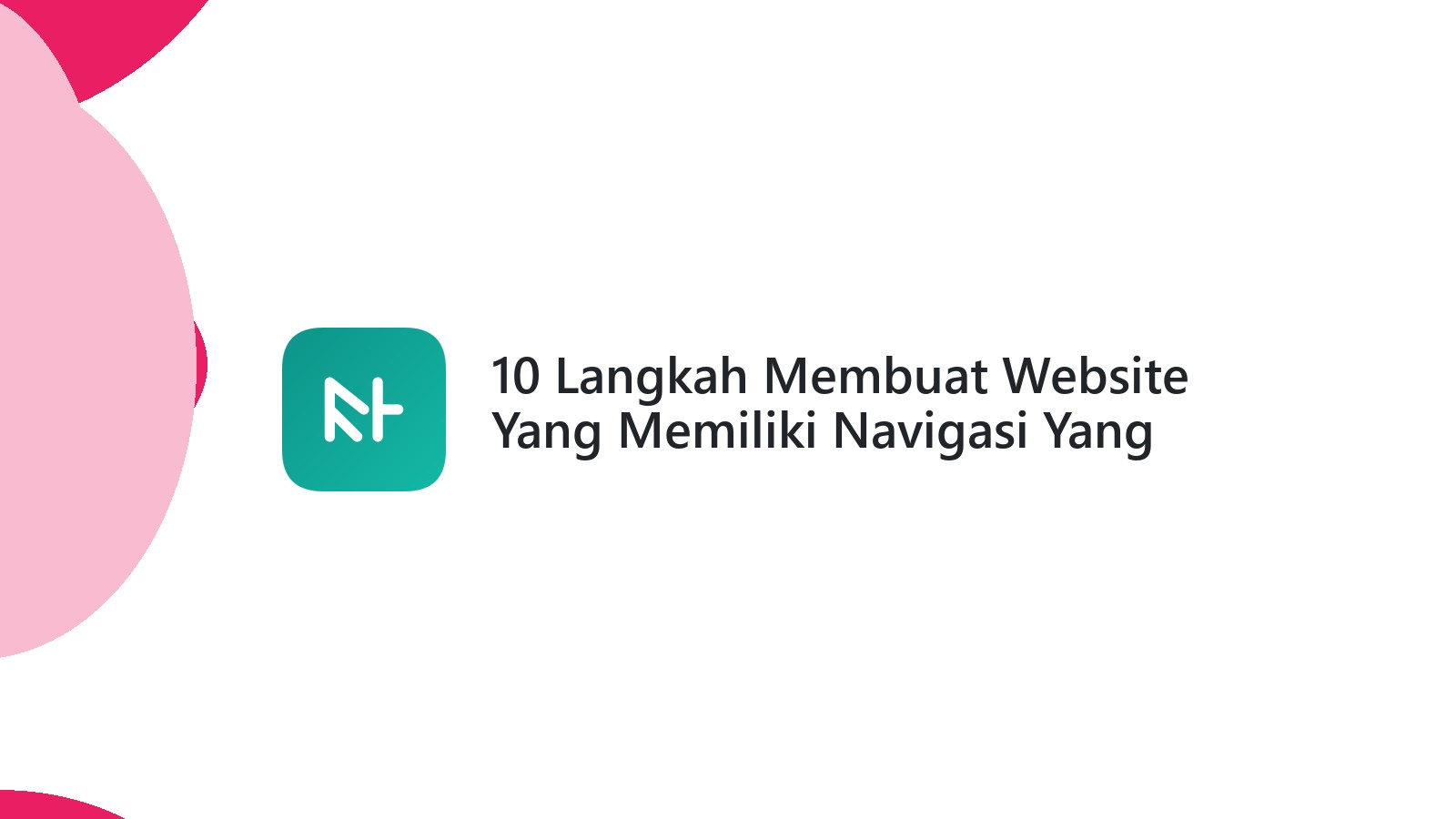 10 Langkah Membuat Website Yang Memiliki Navigasi Yang Jelas
