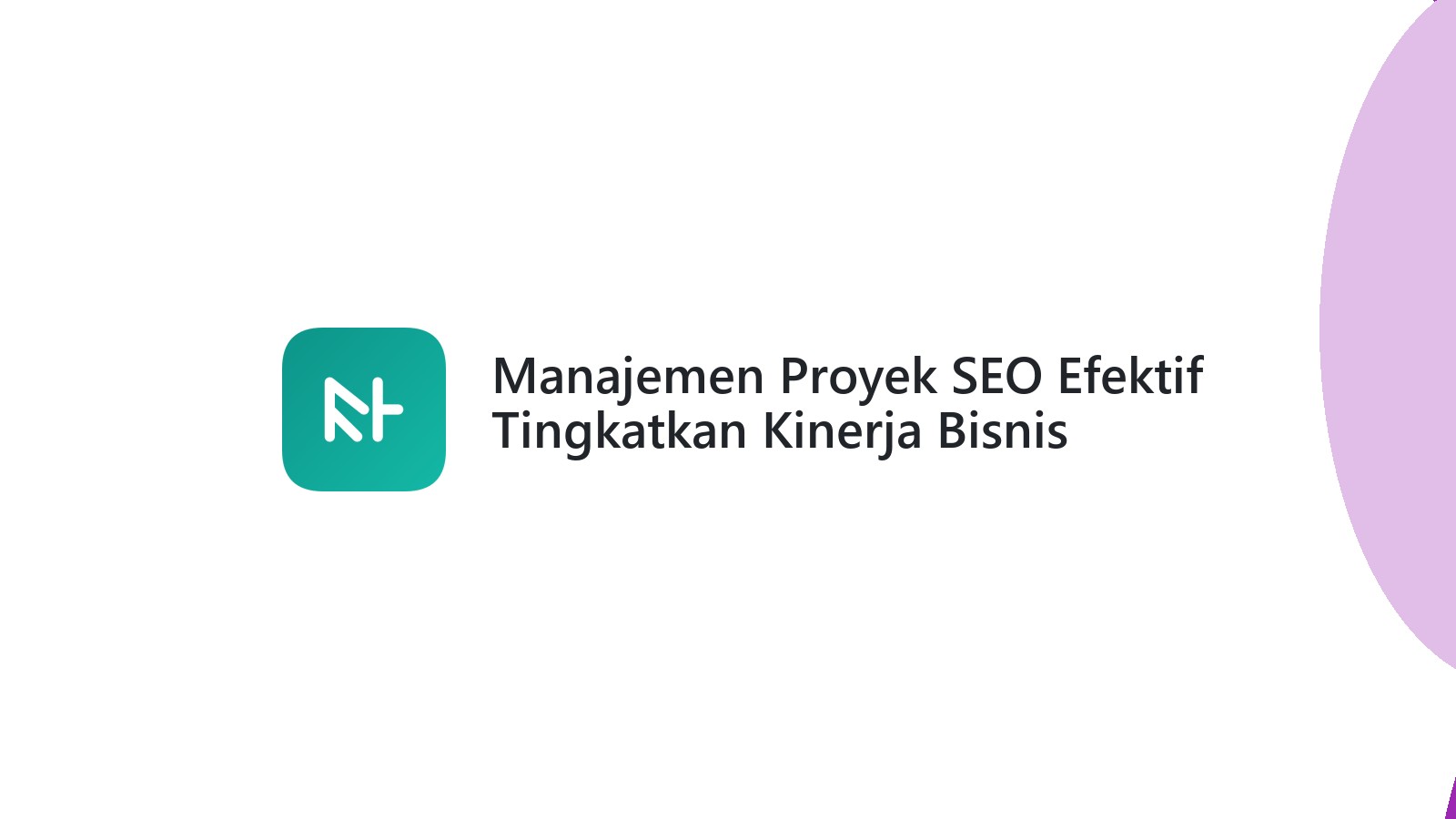 Manajemen Proyek SEO Efektif Tingkatkan Kinerja Bisnis