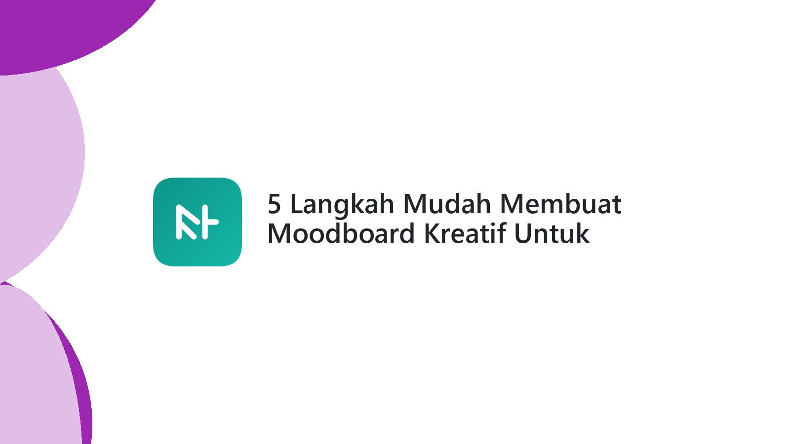 5 Langkah Mudah Membuat Moodboard Kreatif Untuk Desain Website Anda