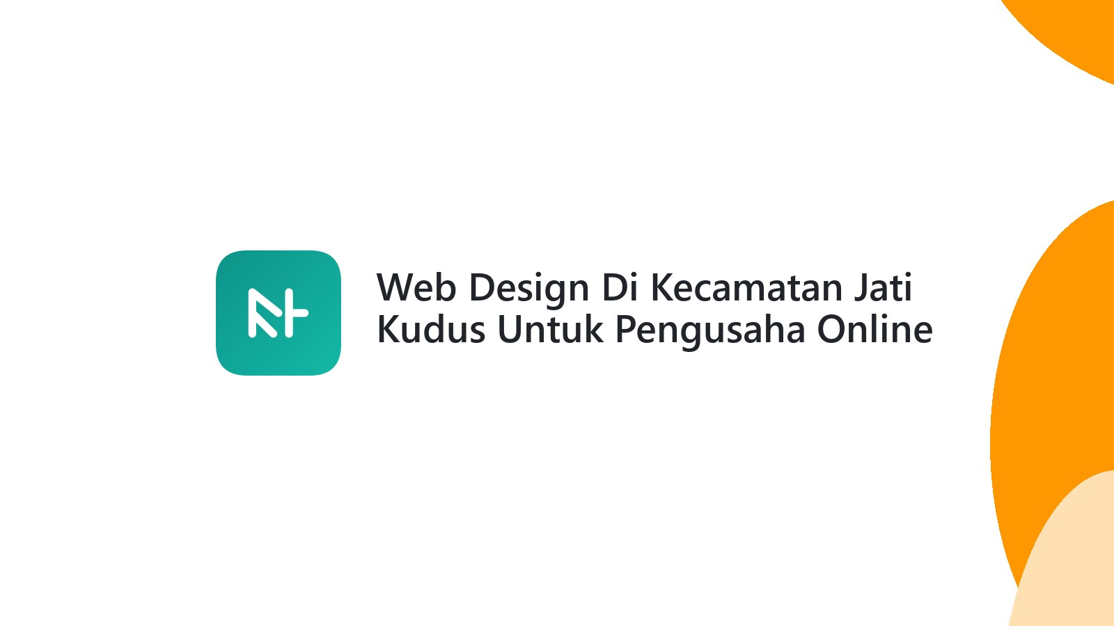 Web Design Di Kecamatan Jati Kudus Untuk Pengusaha Online