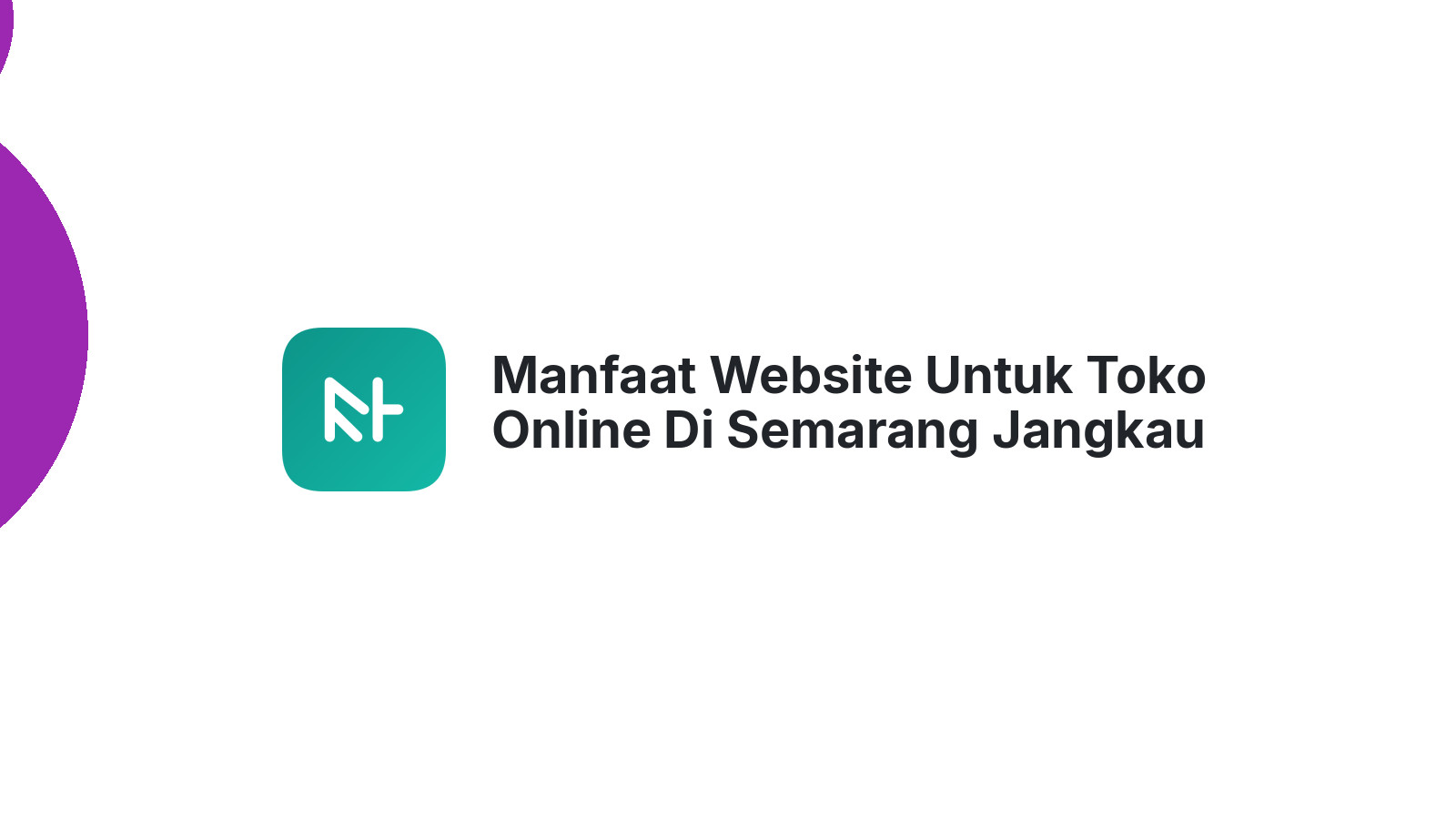 Manfaat Website Untuk Toko Online Di Semarang Jangkau Lebih Banyak Pelanggan