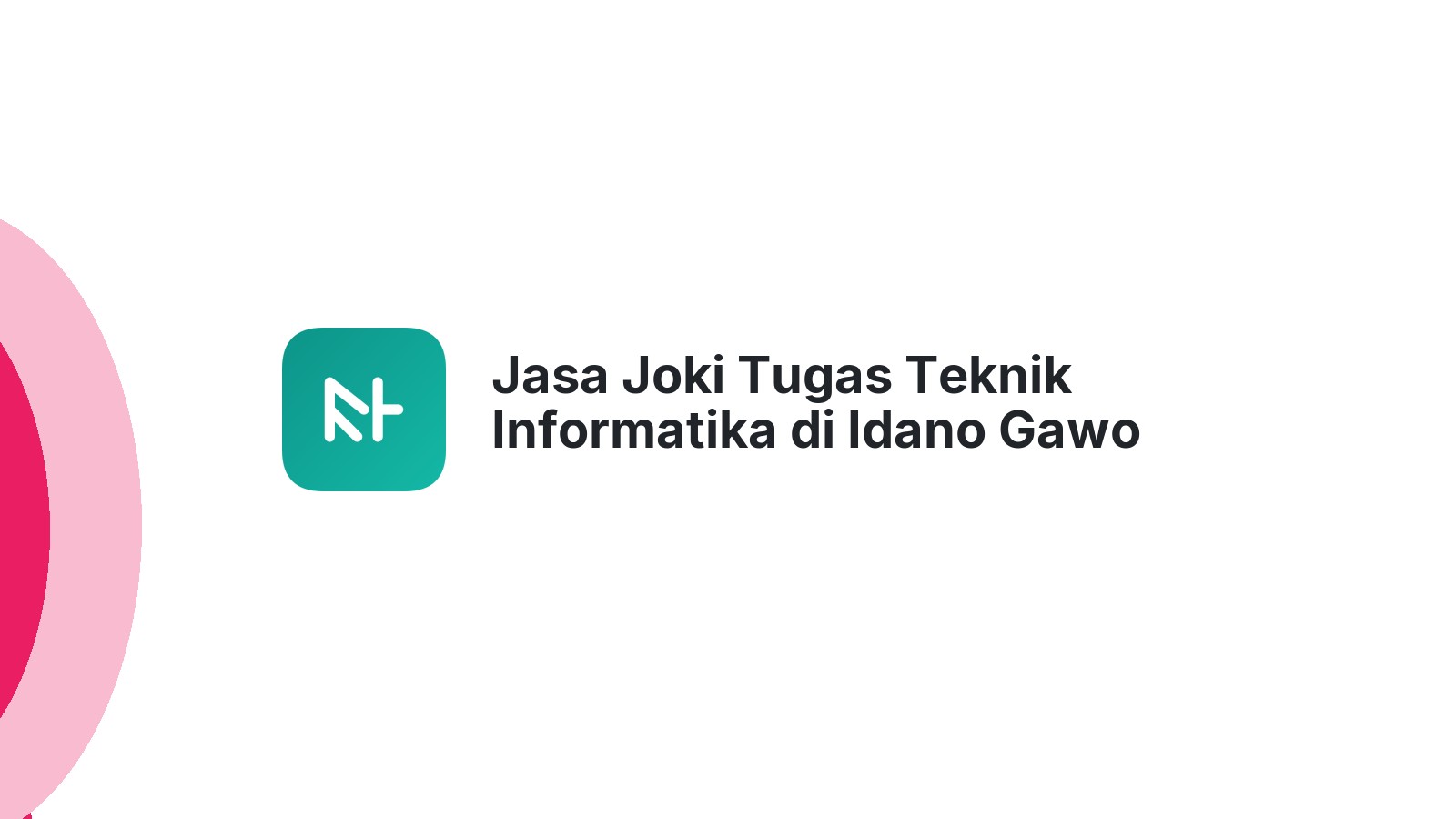 Jasa Joki Tugas Teknik Informatika di Idano Gawo