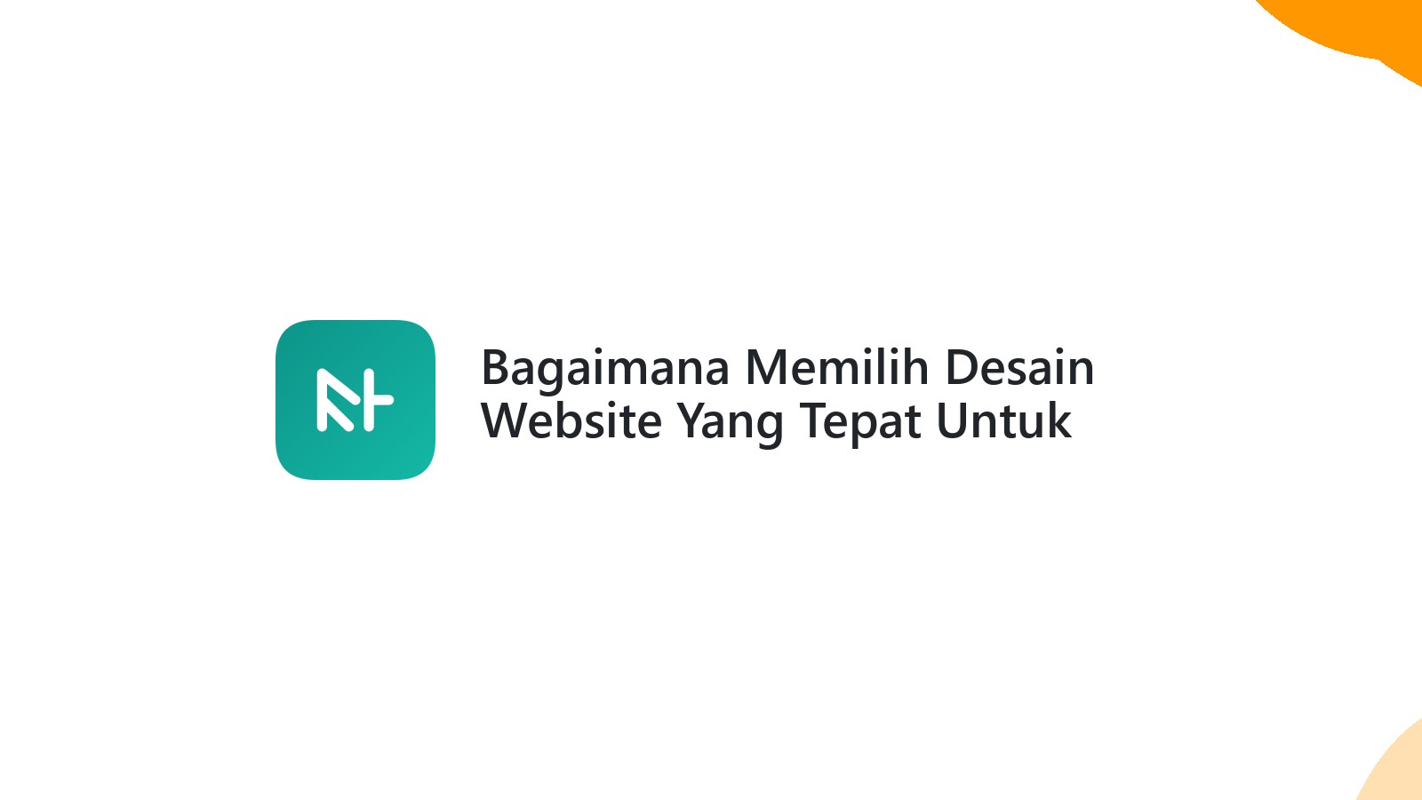Bagaimana Memilih Desain Website Yang Tepat Untuk Bisnis Anda