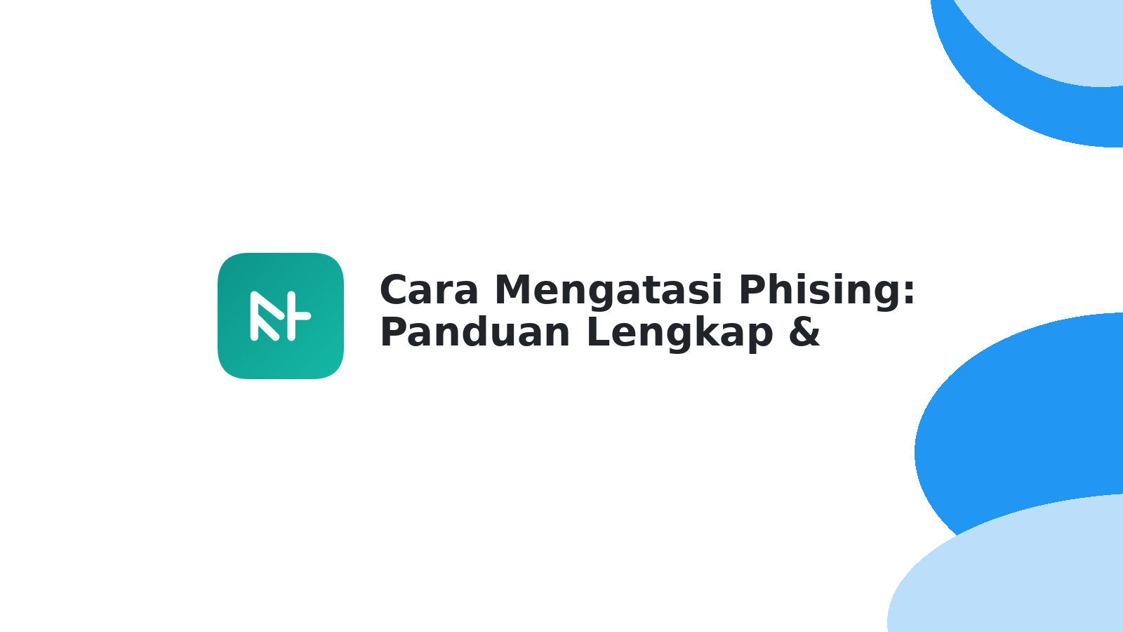 Cara Mengatasi Phising: Panduan Lengkap & Efektif