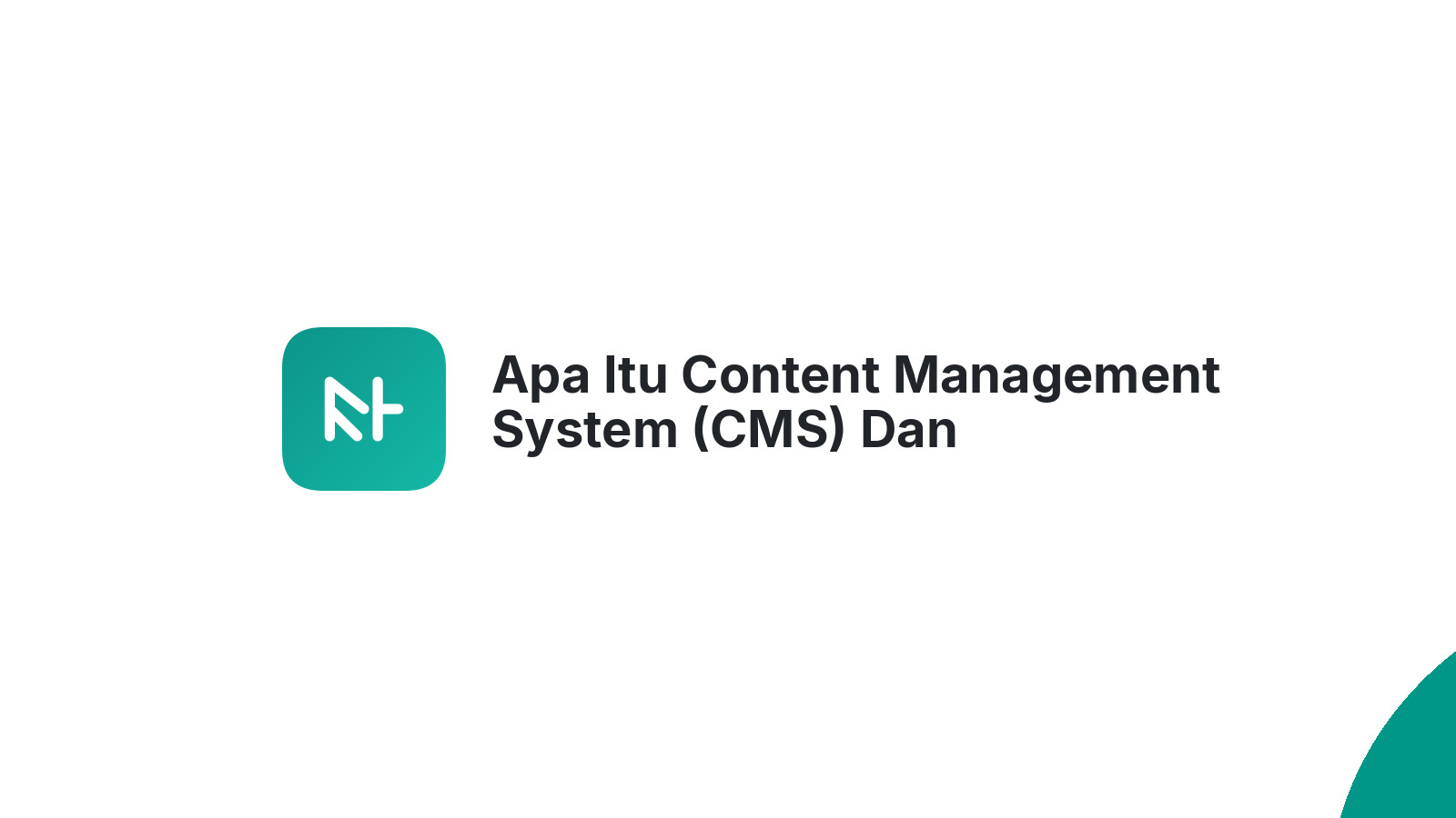 Apa Itu Content Management System (CMS) Dan Bagaimana Itu Membantu Bisnis Anda?