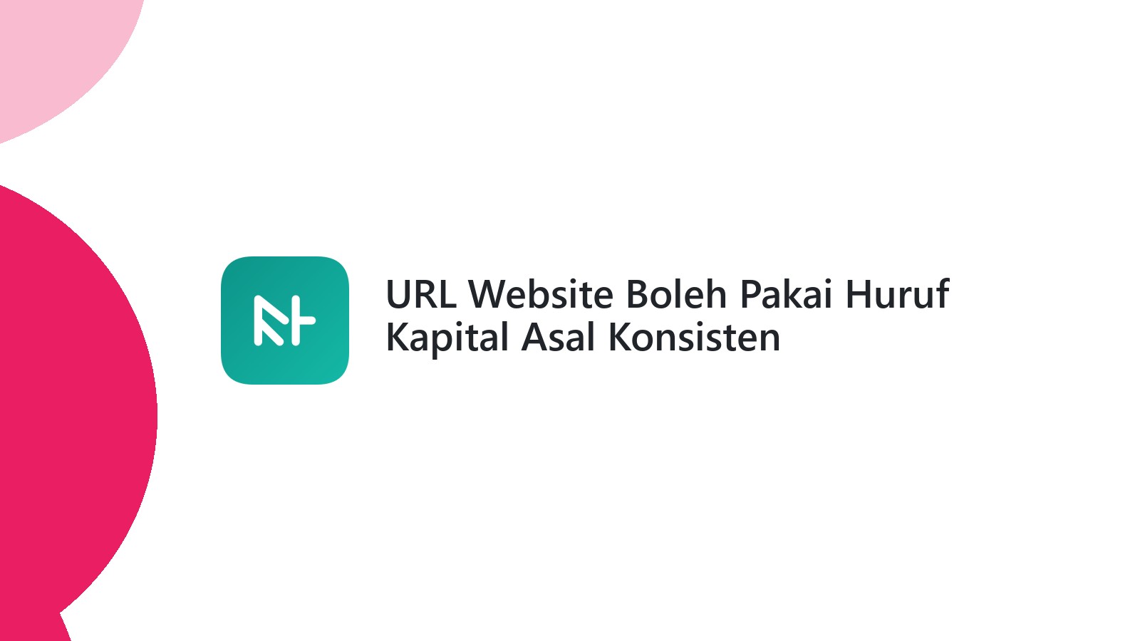 URL Website Boleh Pakai Huruf Kapital Asal Konsisten