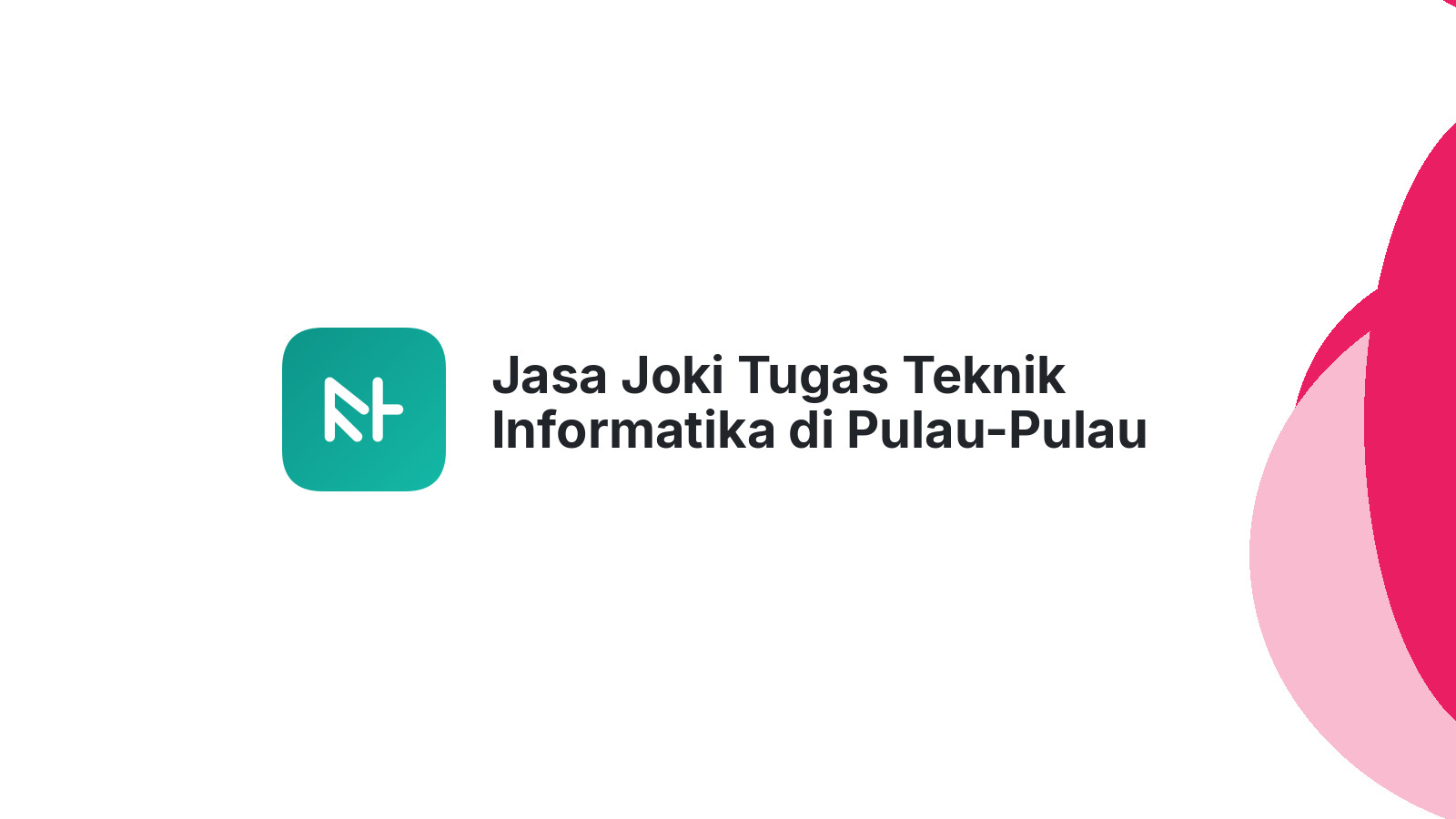 Jasa Joki Tugas Teknik Informatika di Pulau-Pulau Batu Timur
