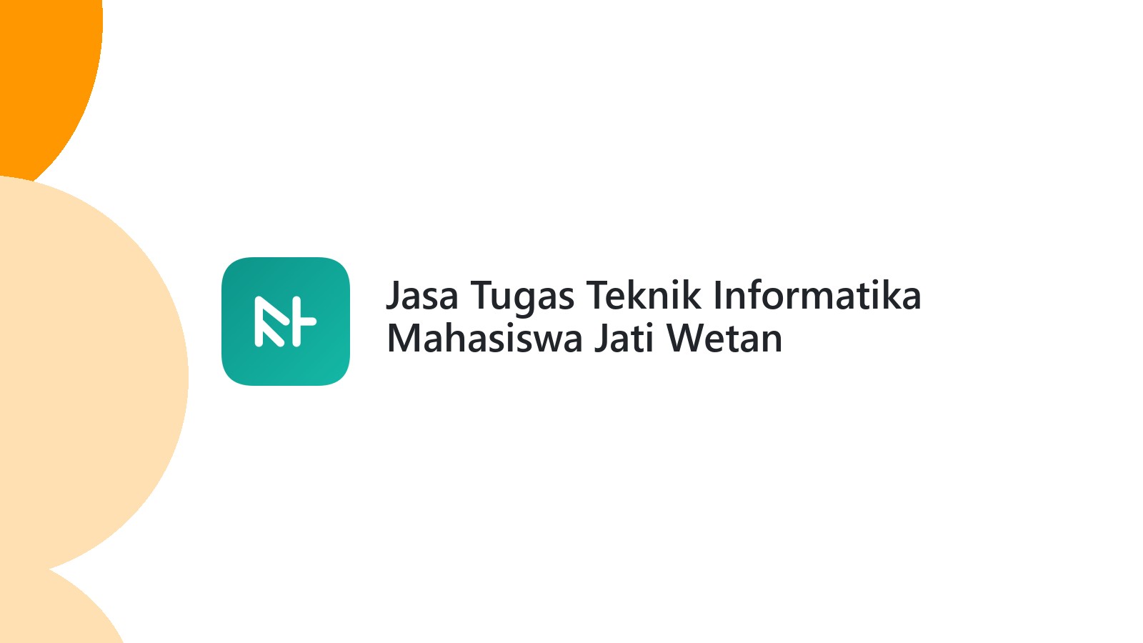 Jasa Tugas Teknik Informatika Mahasiswa Jati Wetan