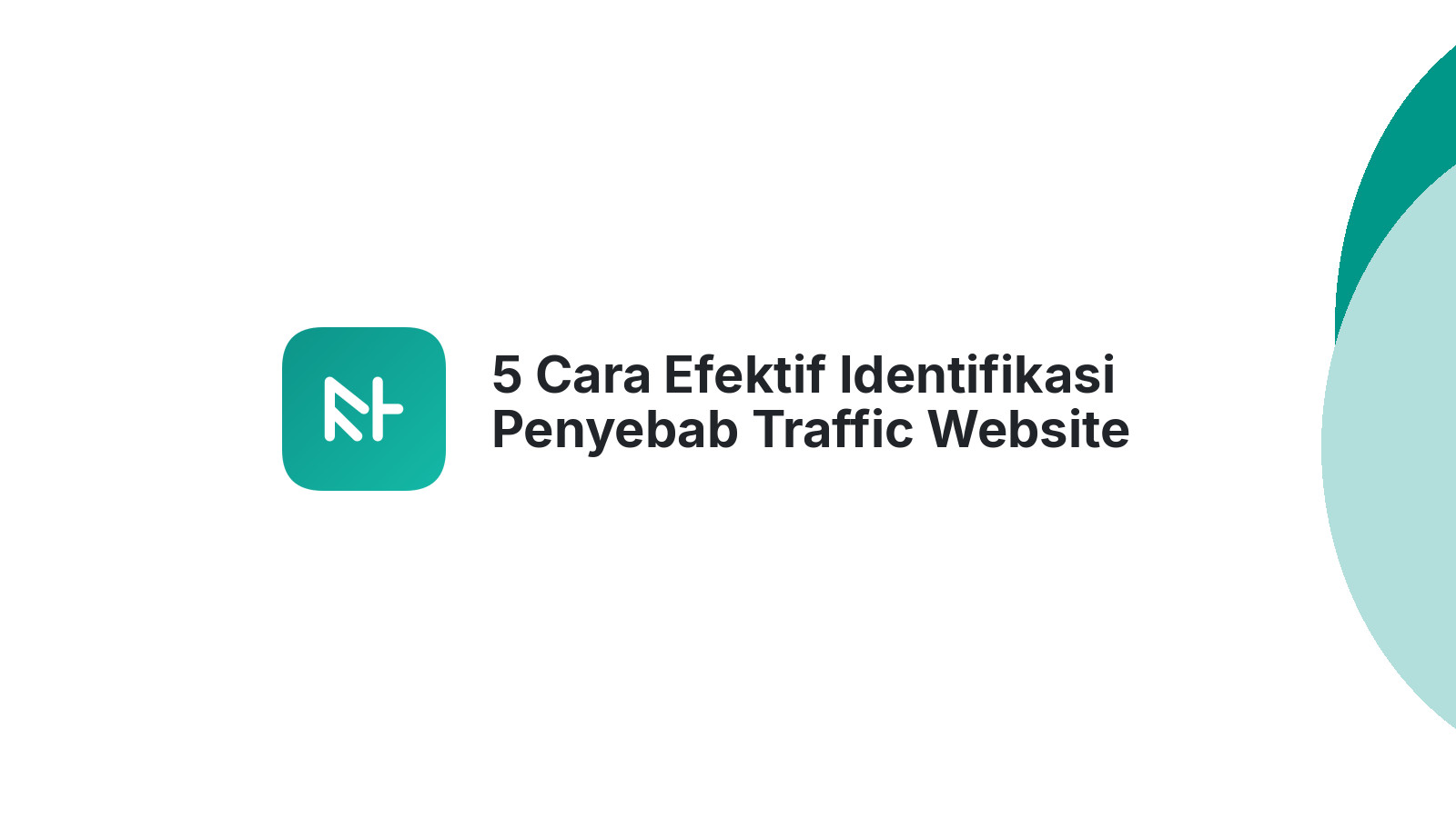 5 Cara Efektif Identifikasi Penyebab Traffic Website Turun