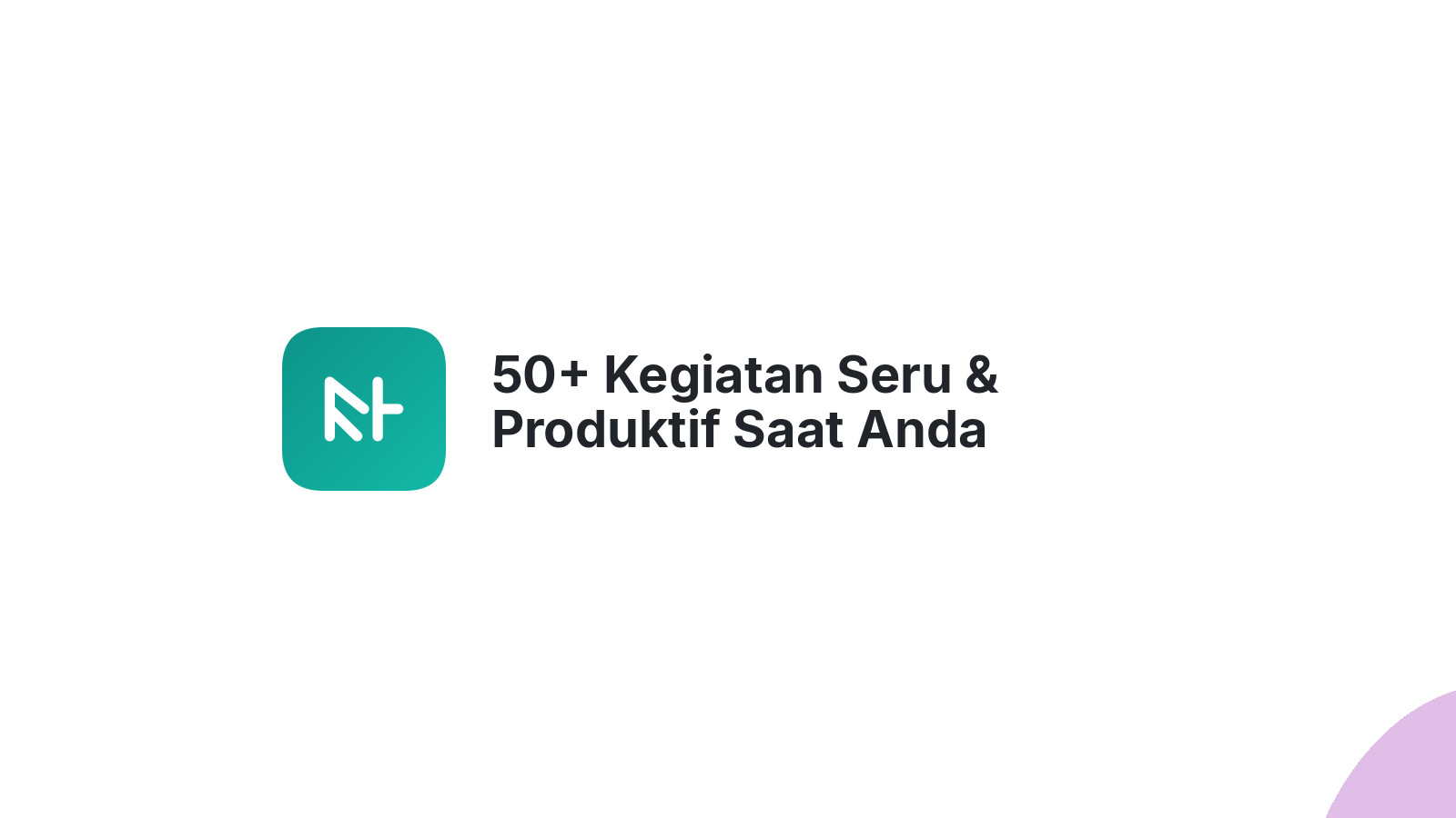 50+ Kegiatan Seru & Produktif Saat Anda #DiRumahAja
