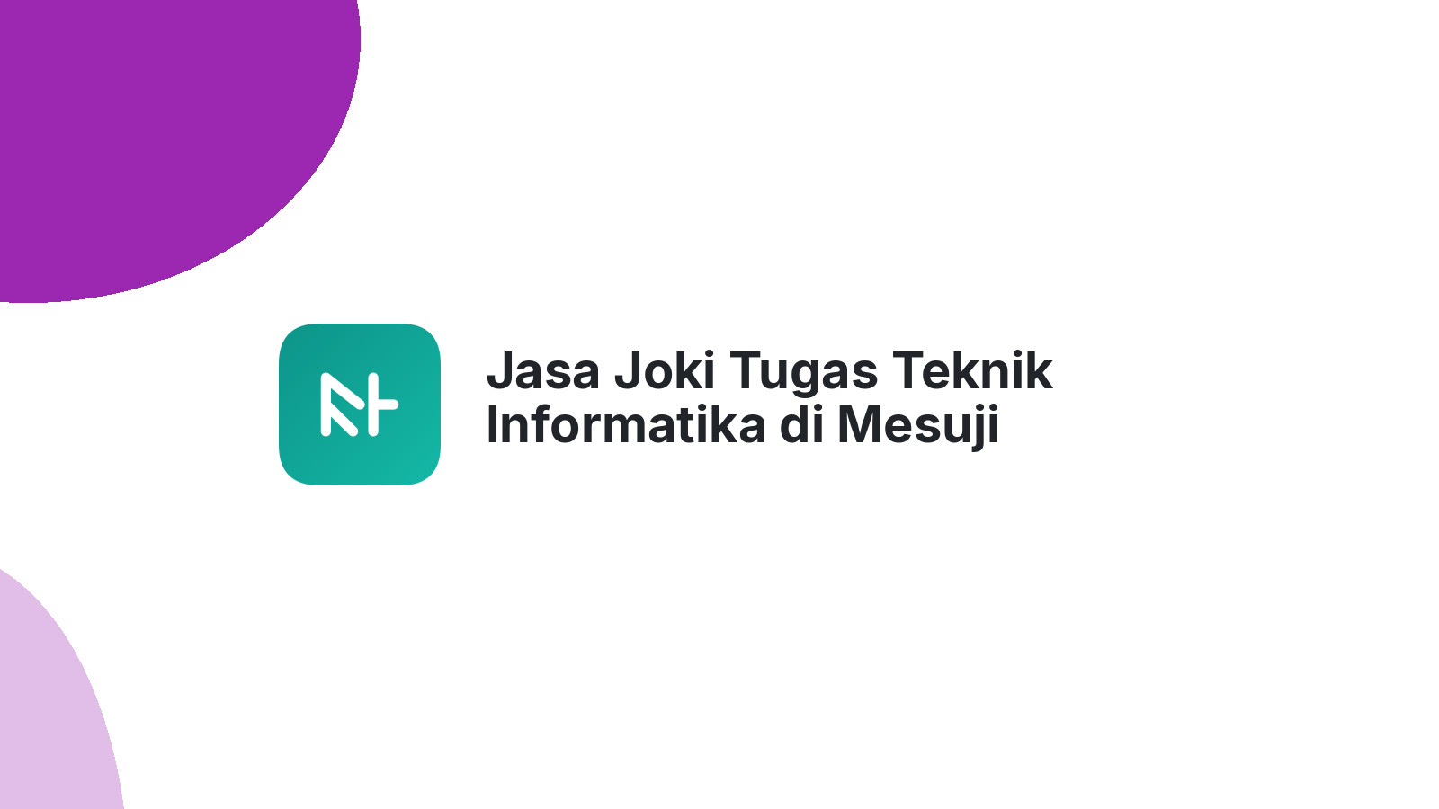 Jasa Joki Tugas Teknik Informatika di Mesuji