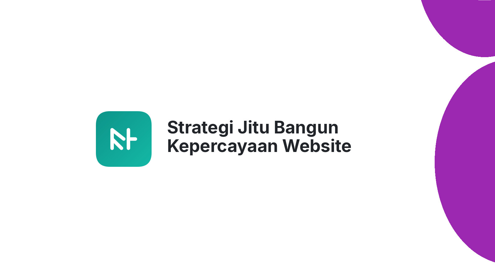 Strategi Jitu Bangun Kepercayaan Website Pengguna