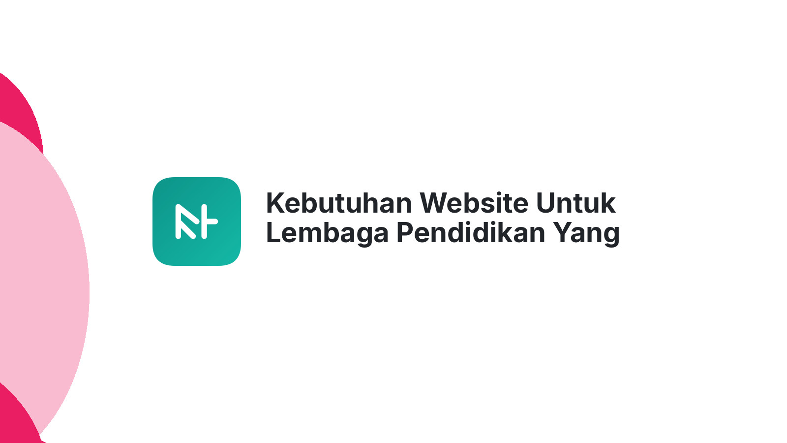 Kebutuhan Website Untuk Lembaga Pendidikan Yang Harus Ada