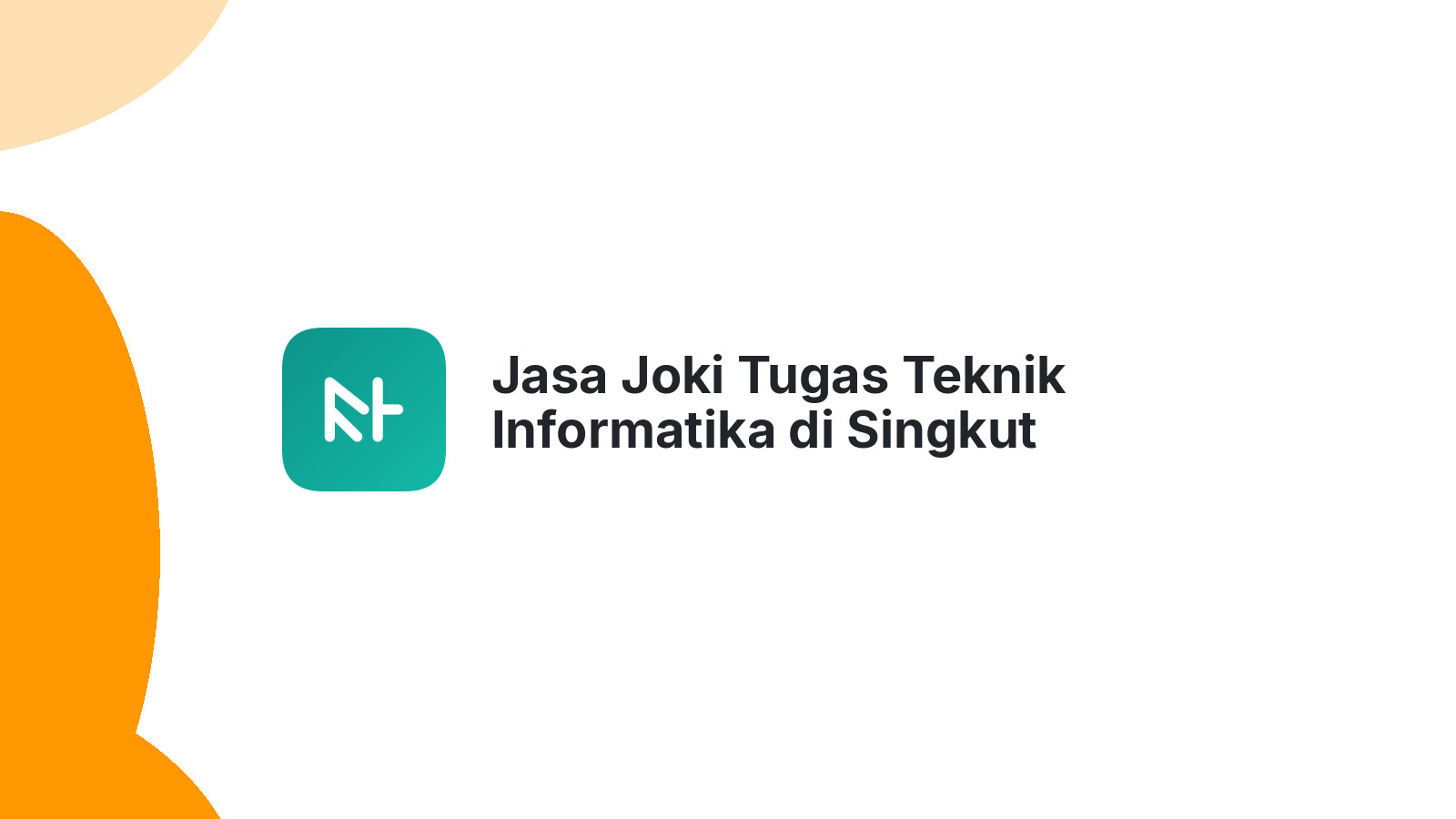 Jasa Joki Tugas Teknik Informatika di Singkut