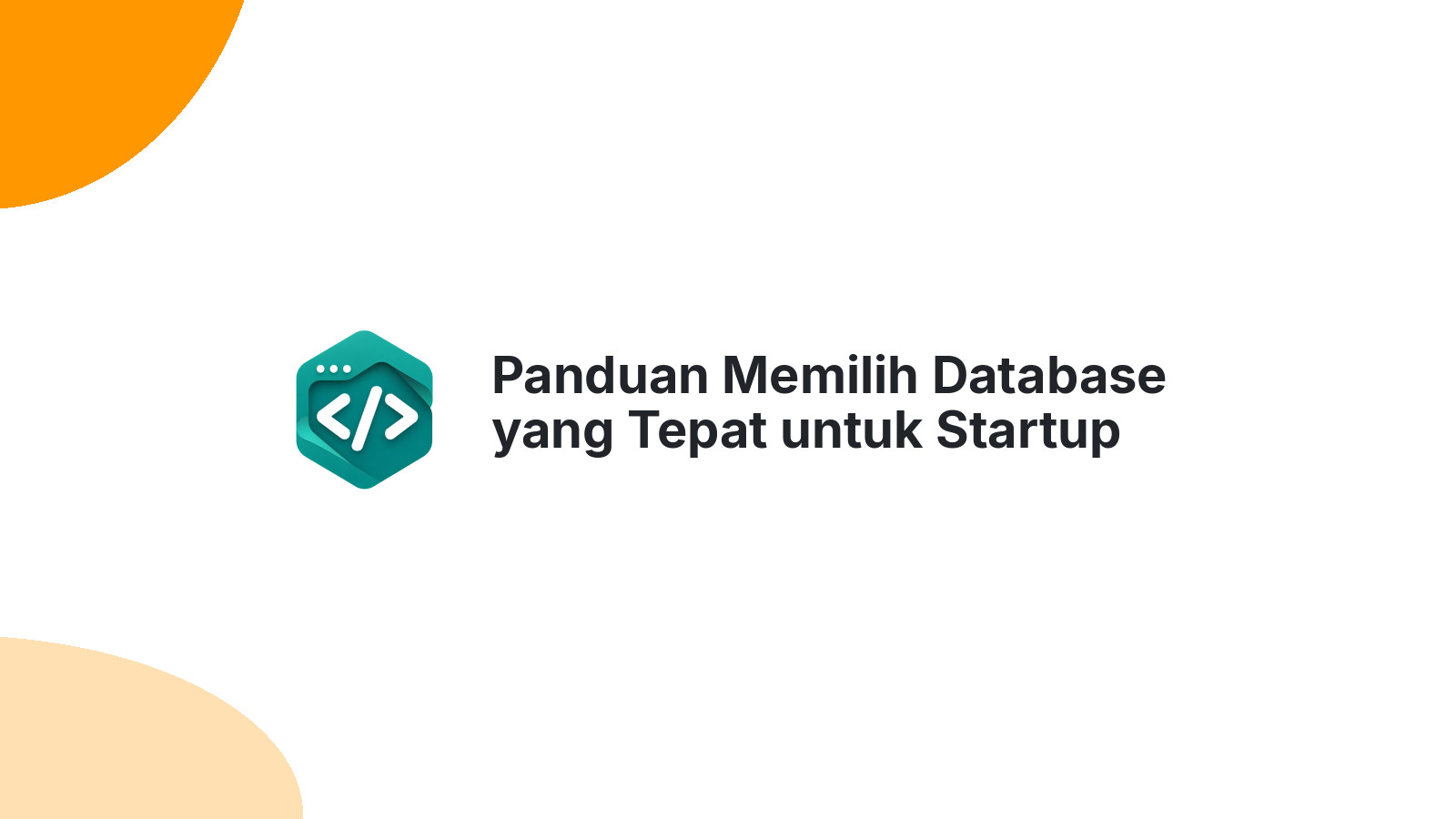 Panduan Memilih Database yang Tepat untuk Startup Digital Anda