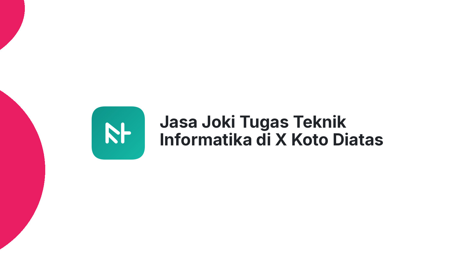 Jasa Joki Tugas Teknik Informatika di X Koto Diatas