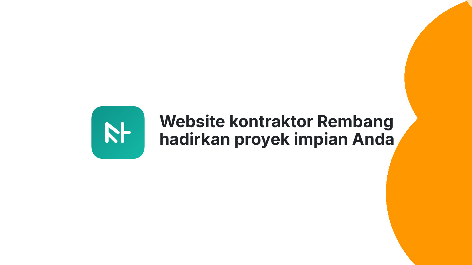 Website kontraktor Rembang hadirkan proyek impian Anda