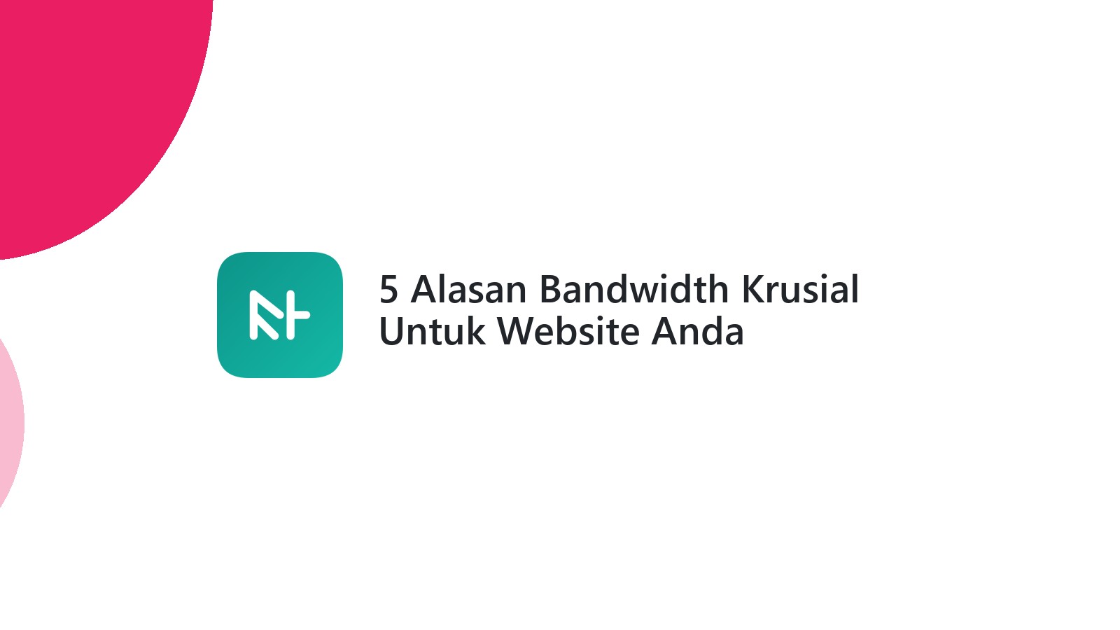 5 Alasan Bandwidth Krusial Untuk Website Anda