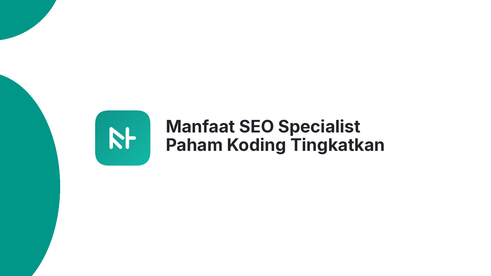 Manfaat SEO Specialist Paham Koding Tingkatkan Kinerja