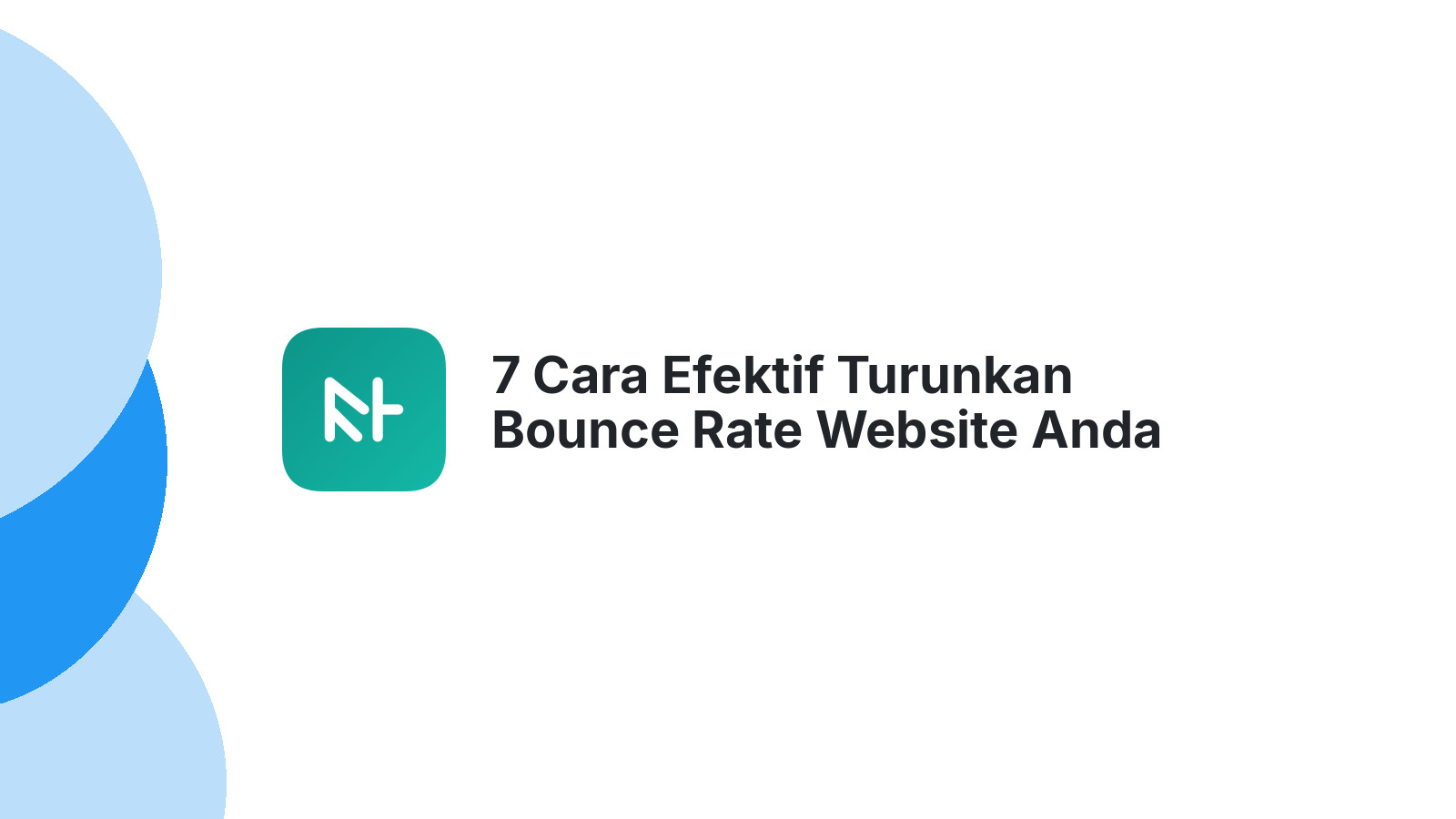 7 Cara Efektif Turunkan Bounce Rate Website Anda