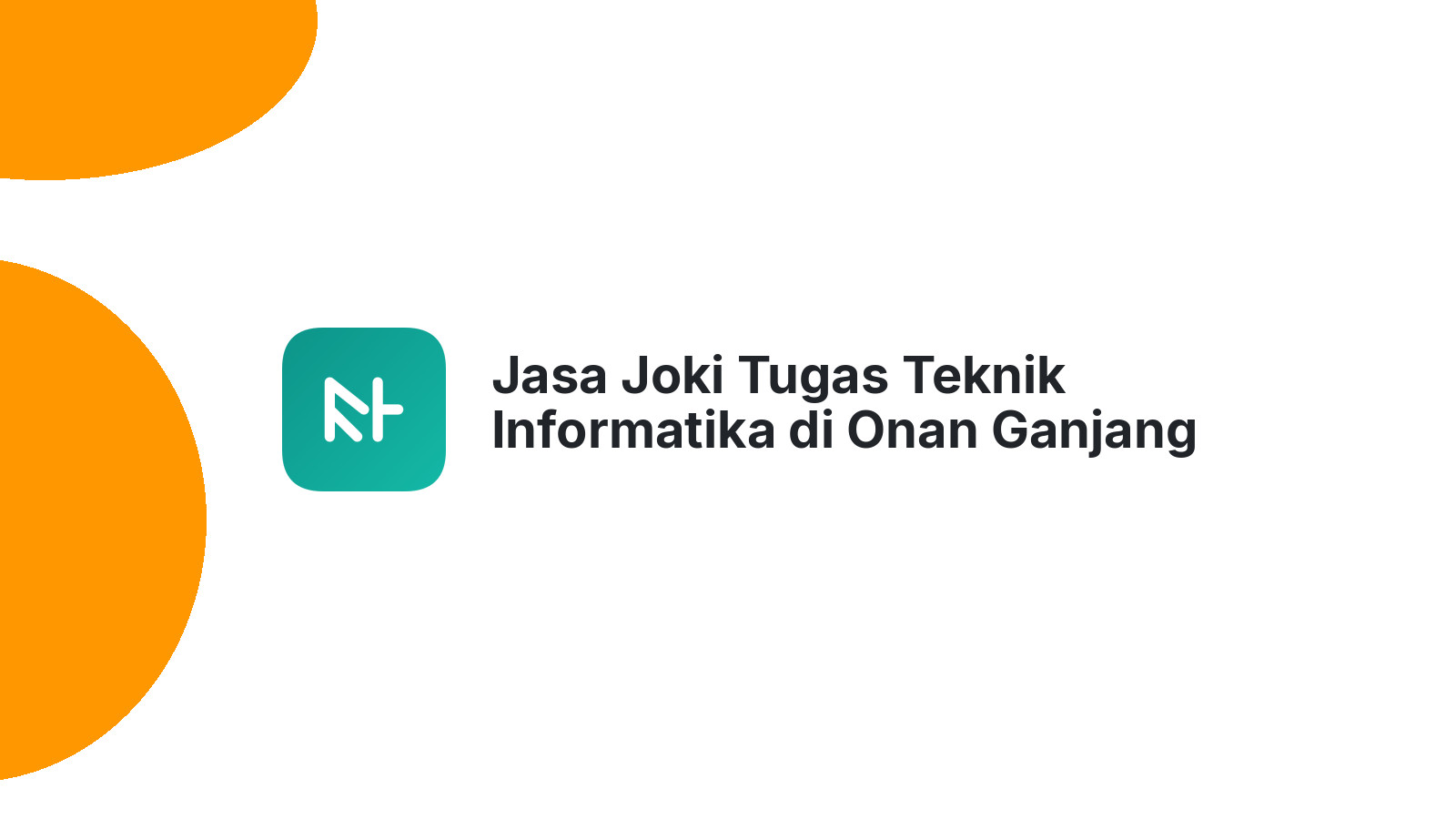 Jasa Joki Tugas Teknik Informatika di Onan Ganjang