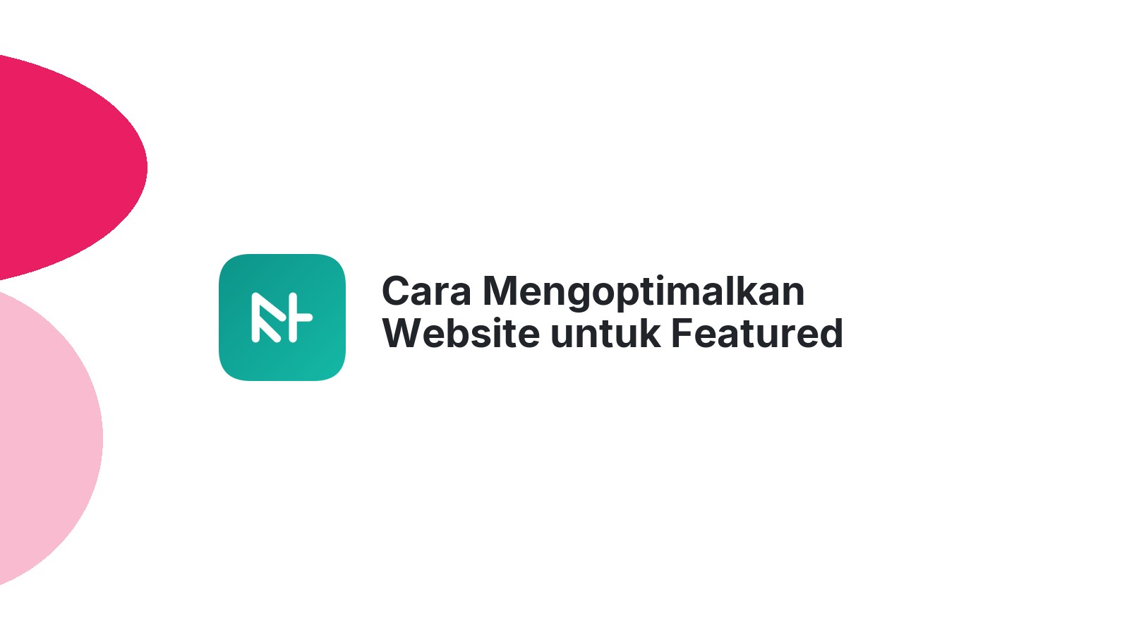 Cara Mengoptimalkan Website untuk Featured Snippets