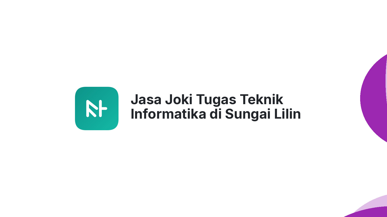 Jasa Joki Tugas Teknik Informatika di Sungai Lilin