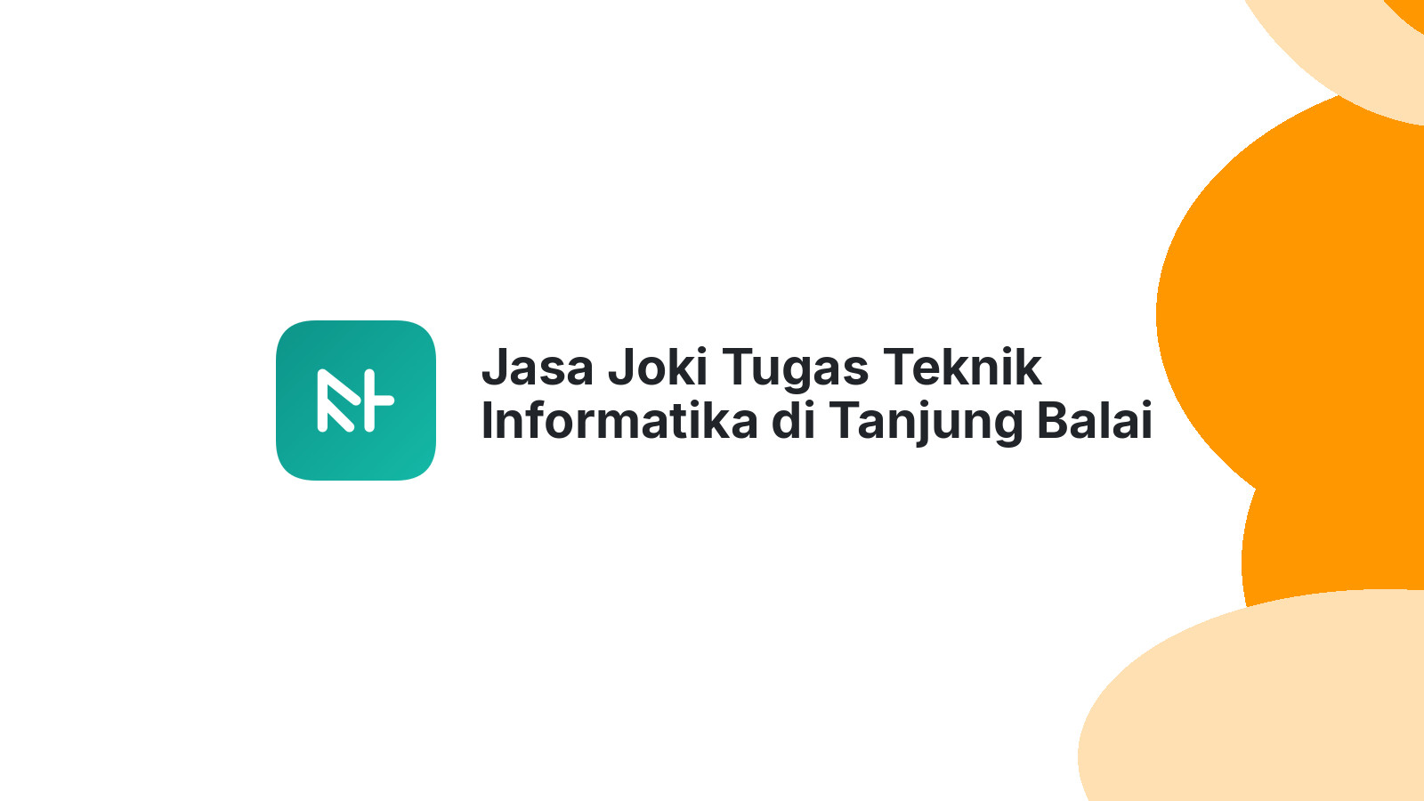Jasa Joki Tugas Teknik Informatika di Tanjung Balai Selatan