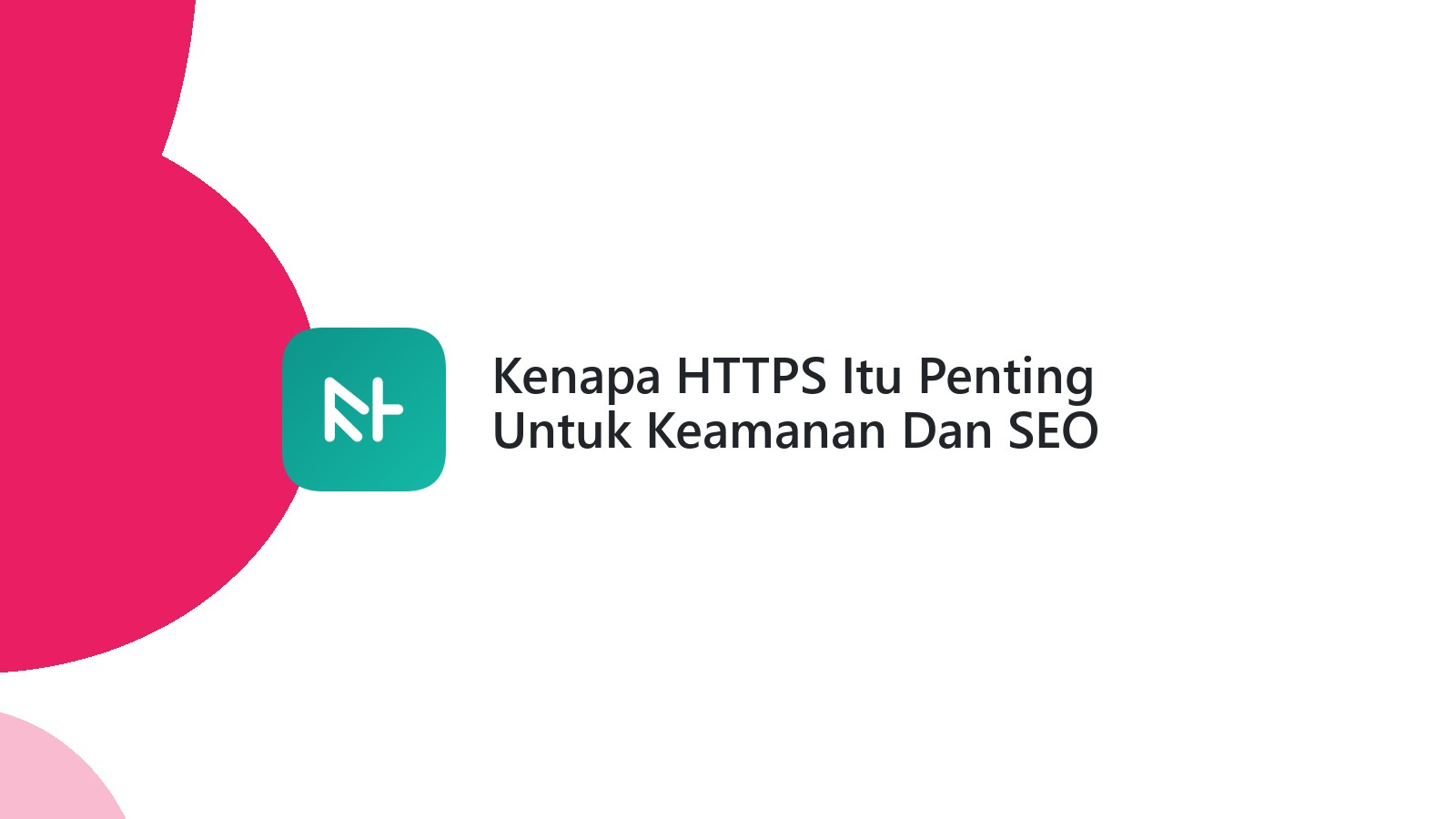 Kenapa HTTPS Itu Penting Untuk Keamanan Dan SEO Website?