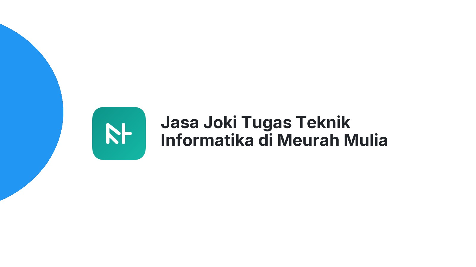 Jasa Joki Tugas Teknik Informatika di Meurah Mulia