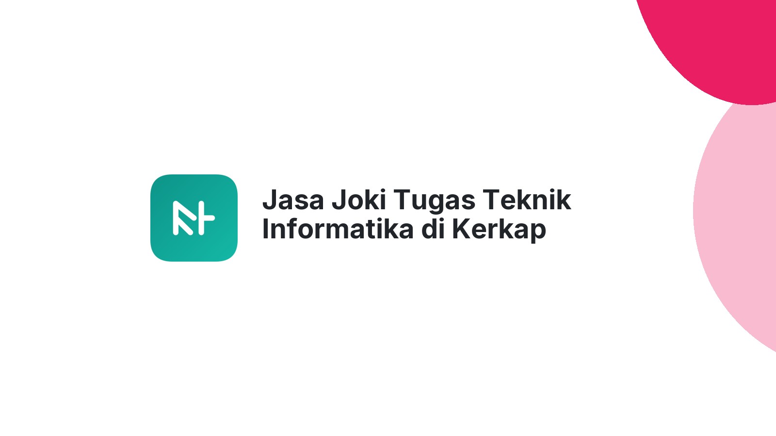 Jasa Joki Tugas Teknik Informatika di Kerkap