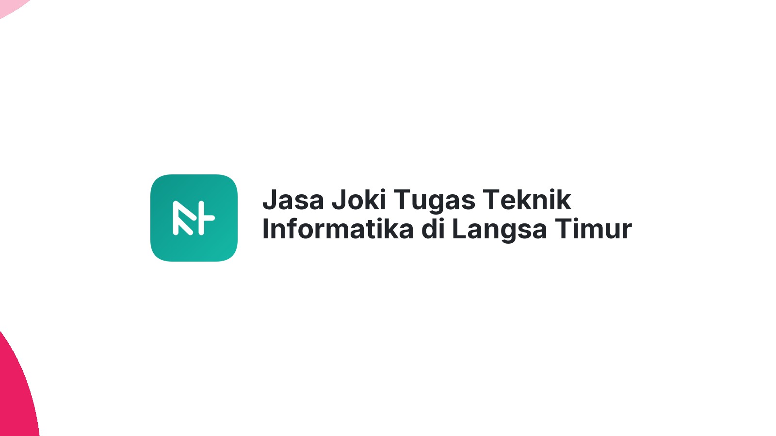 Jasa Joki Tugas Teknik Informatika di Langsa Timur