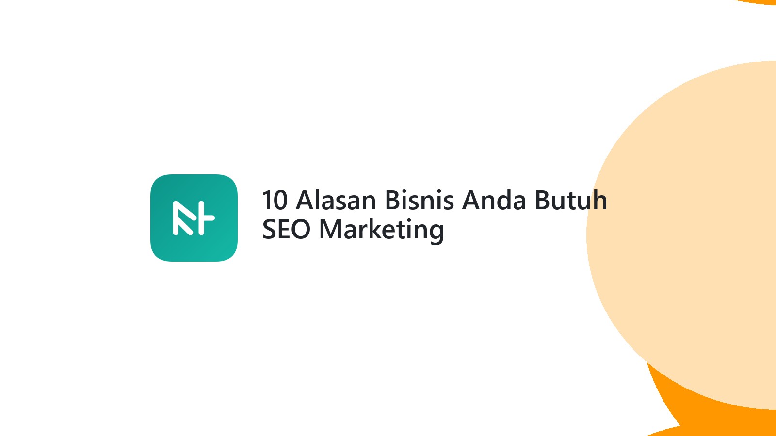 10 Alasan Bisnis Anda Butuh SEO Marketing