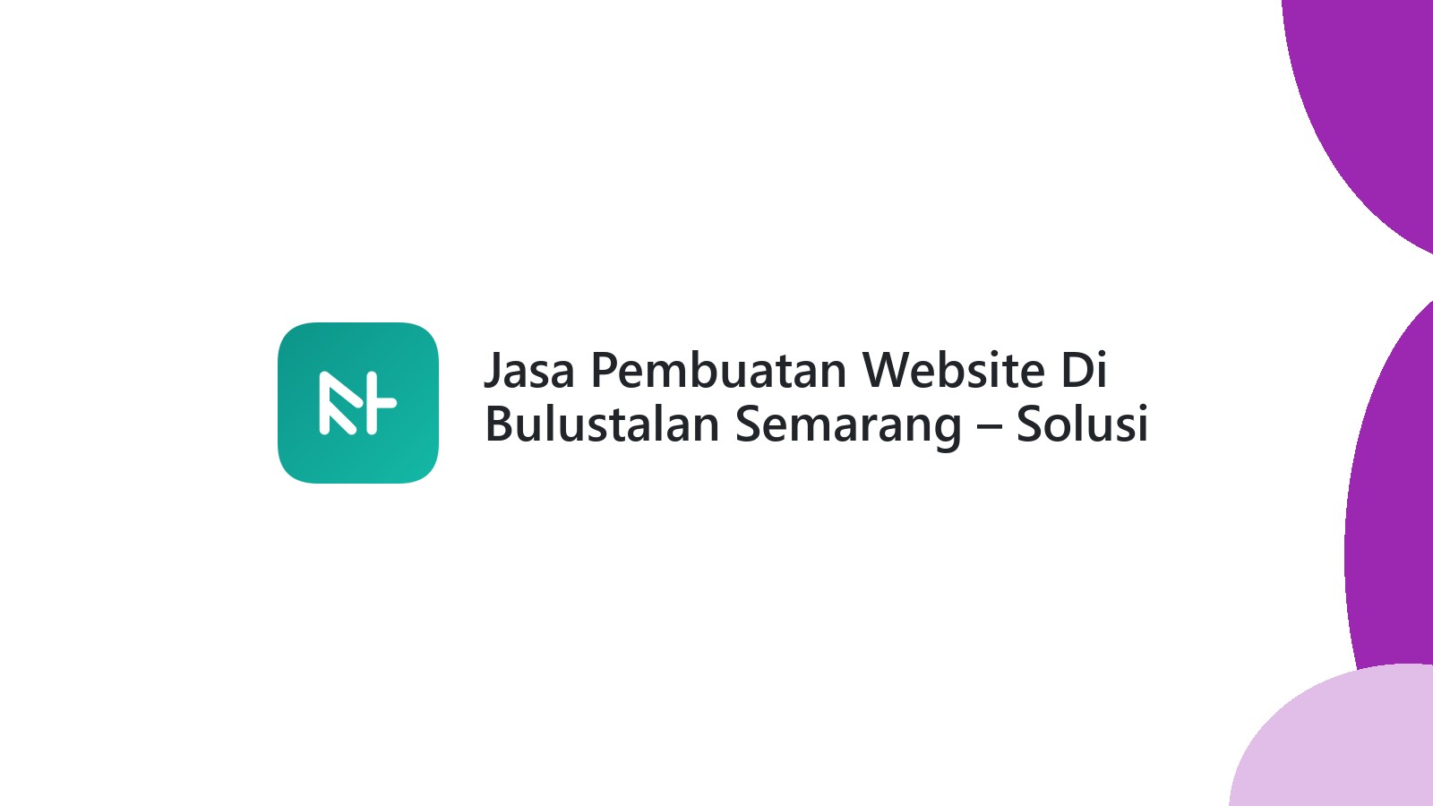 Jasa Pembuatan Website Di Bulustalan Semarang ΓÇô Solusi Digital Bisnis Lokal