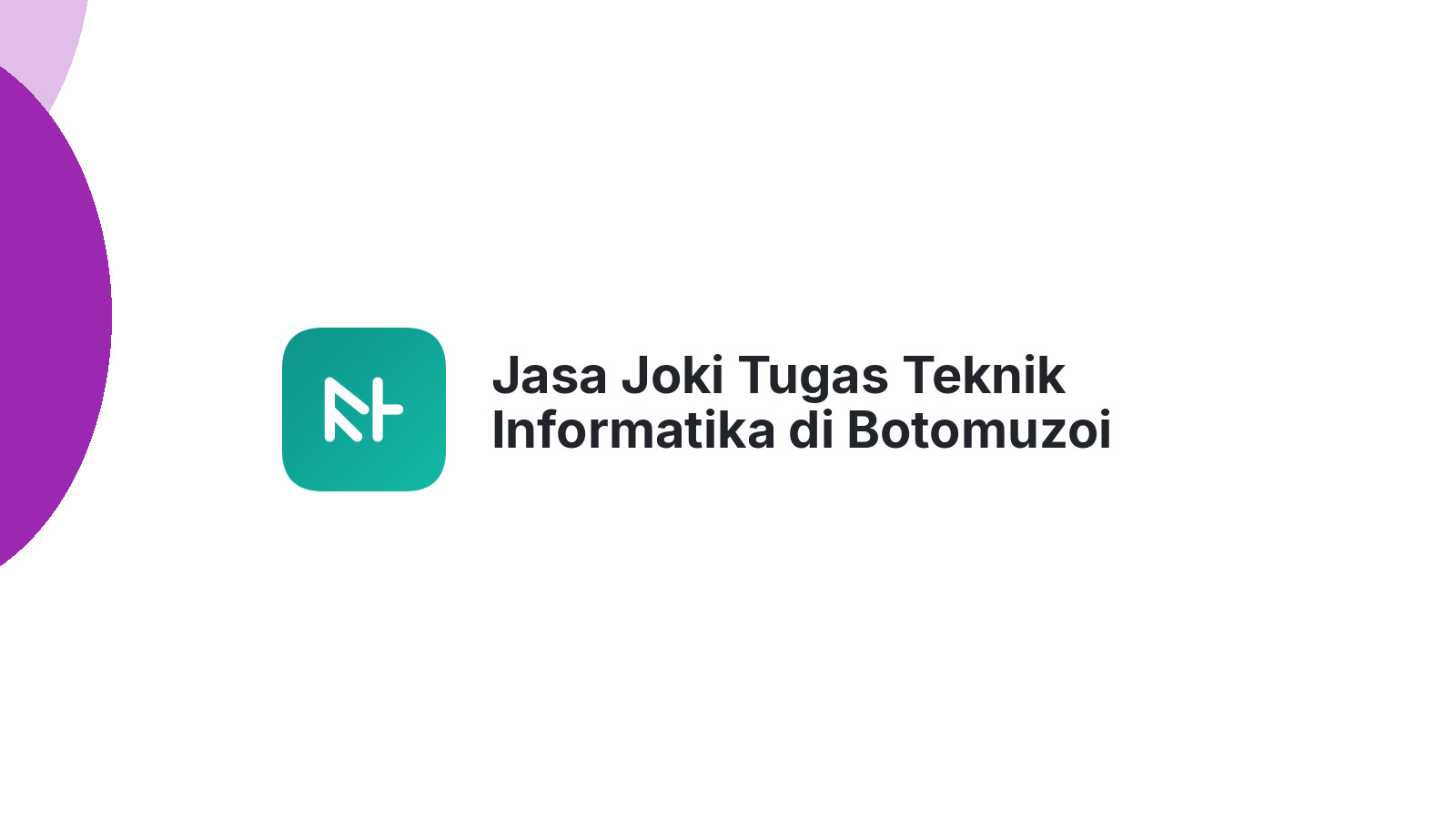 Jasa Joki Tugas Teknik Informatika di Botomuzoi