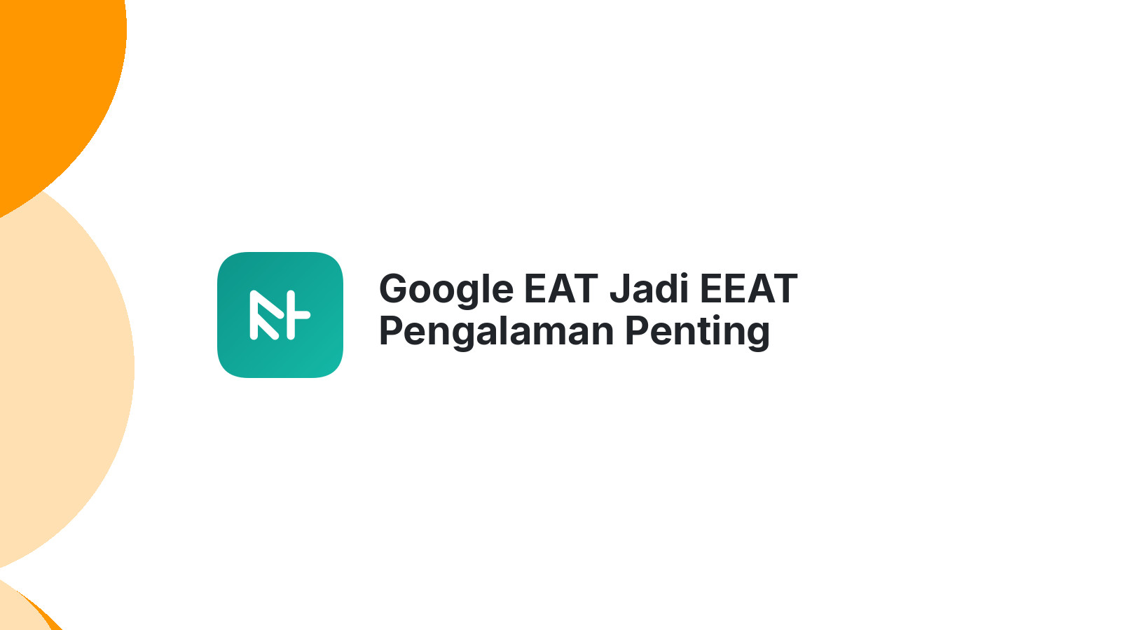 Google EAT Jadi EEAT Pengalaman Penting