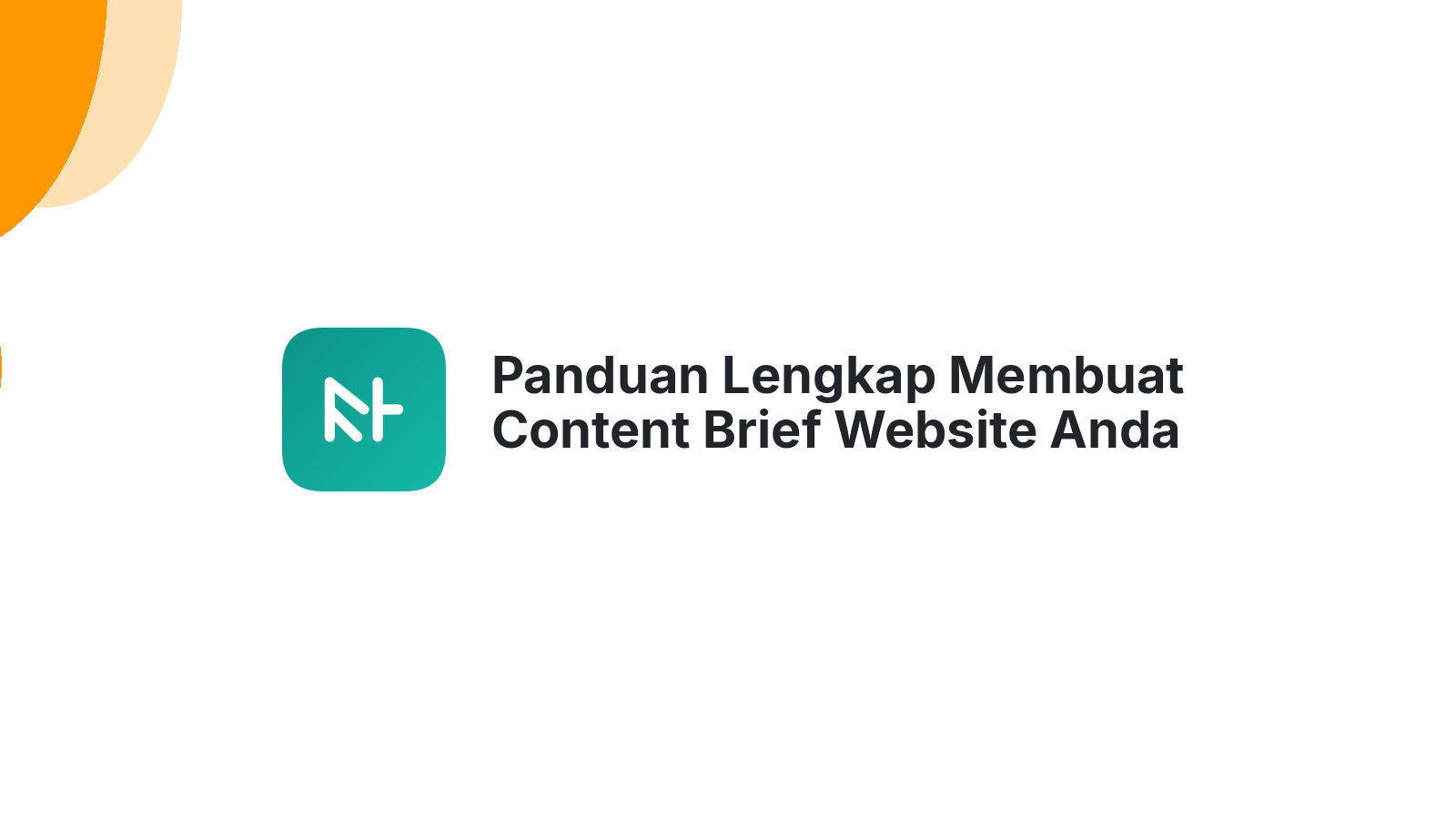 Panduan Lengkap Membuat Content Brief Website Anda