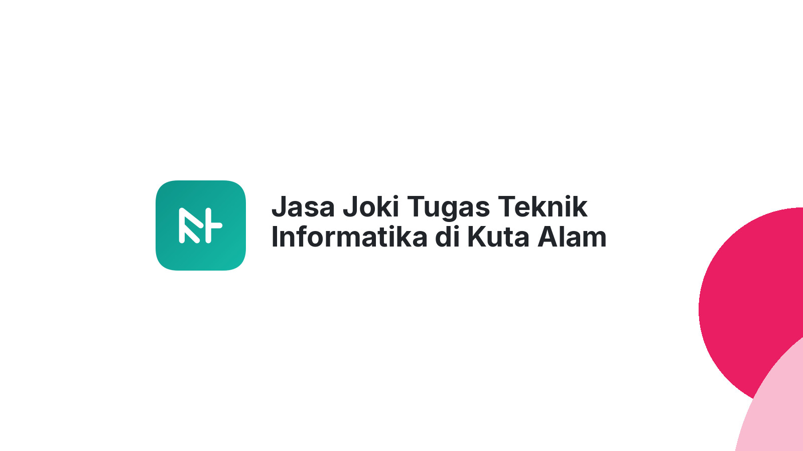 Jasa Joki Tugas Teknik Informatika di Kuta Alam