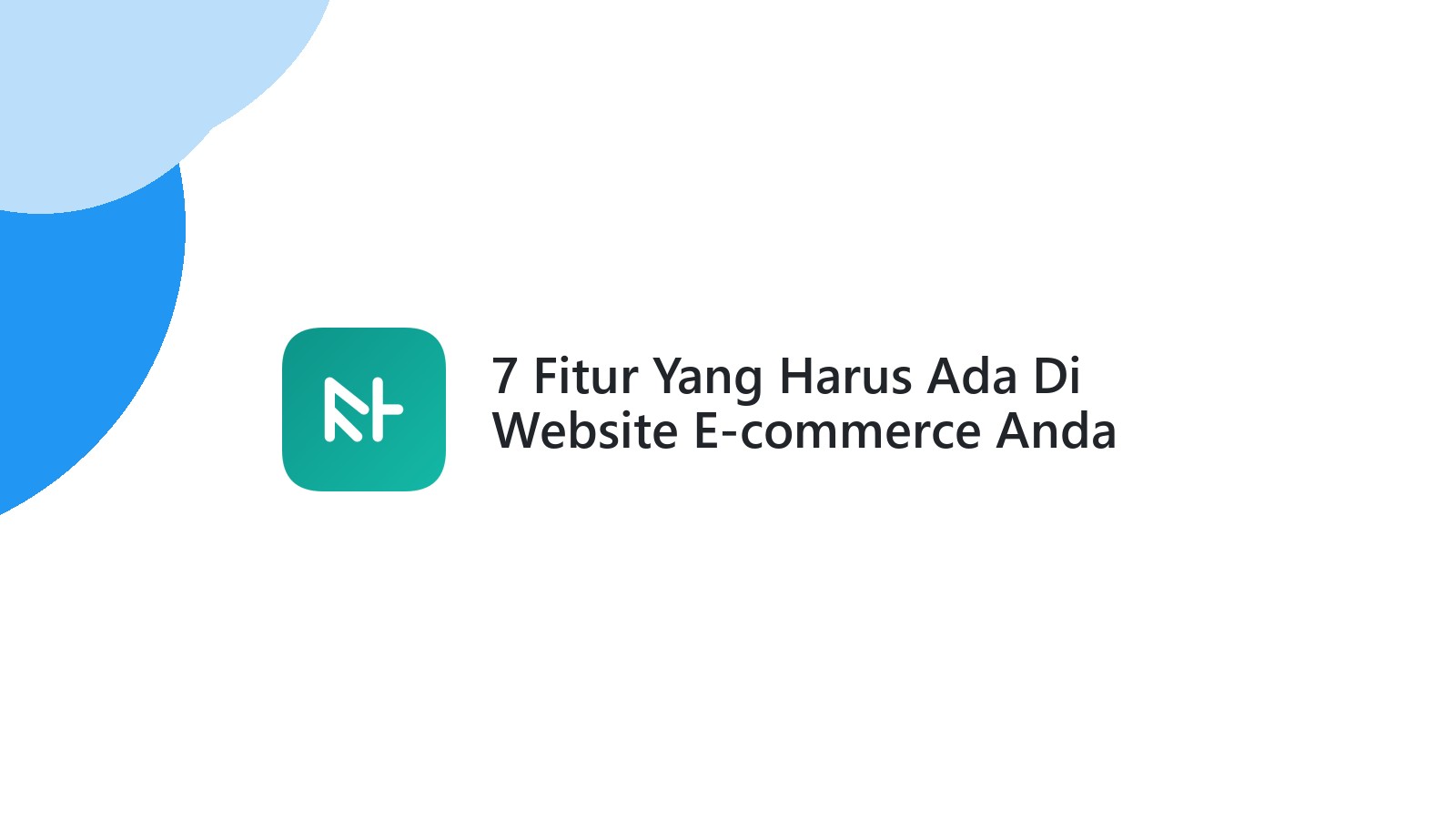 7 Fitur Yang Harus Ada Di Website E-commerce Anda
