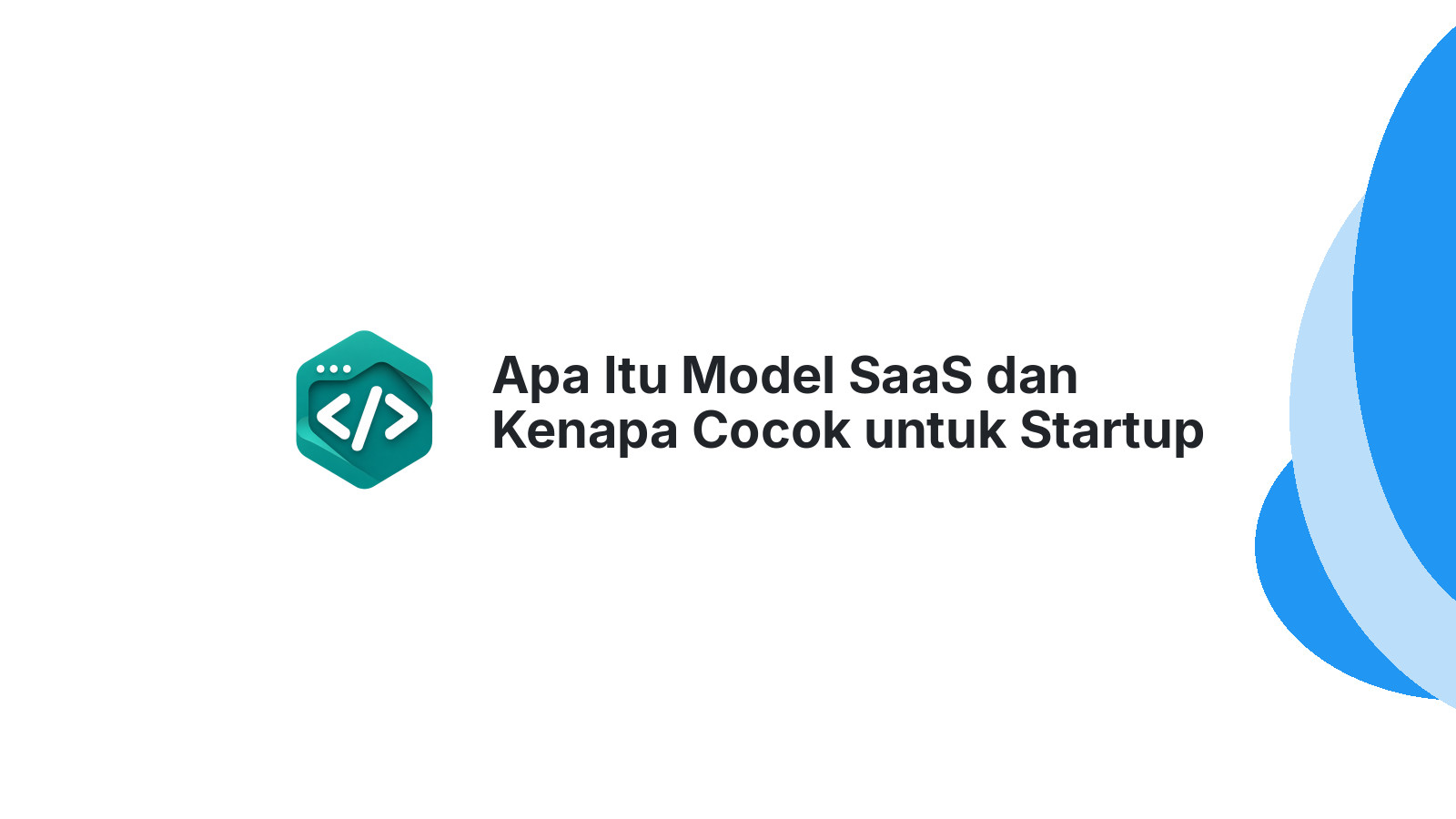 Apa Itu Model SaaS dan Kenapa Cocok untuk Startup Indonesia