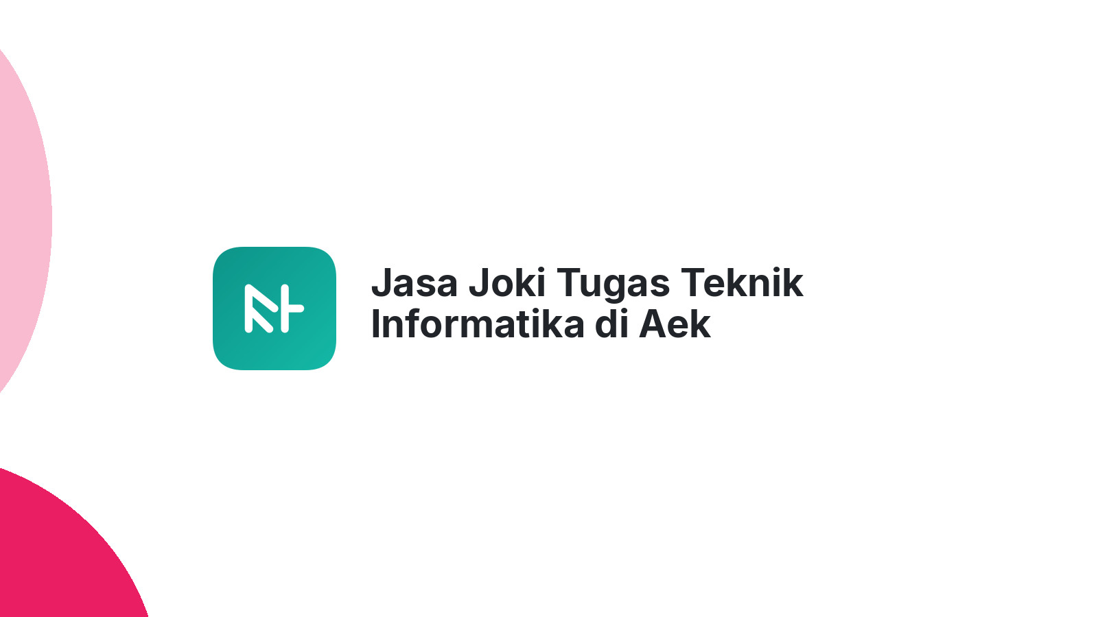 Jasa Joki Tugas Teknik Informatika di Aek Songsongan