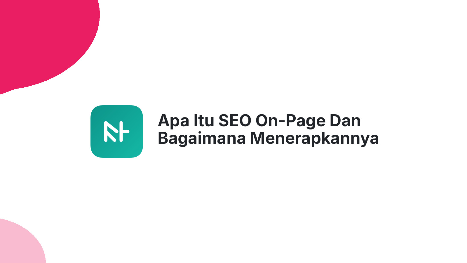 Apa Itu SEO On-Page Dan Bagaimana Menerapkannya Di Website?