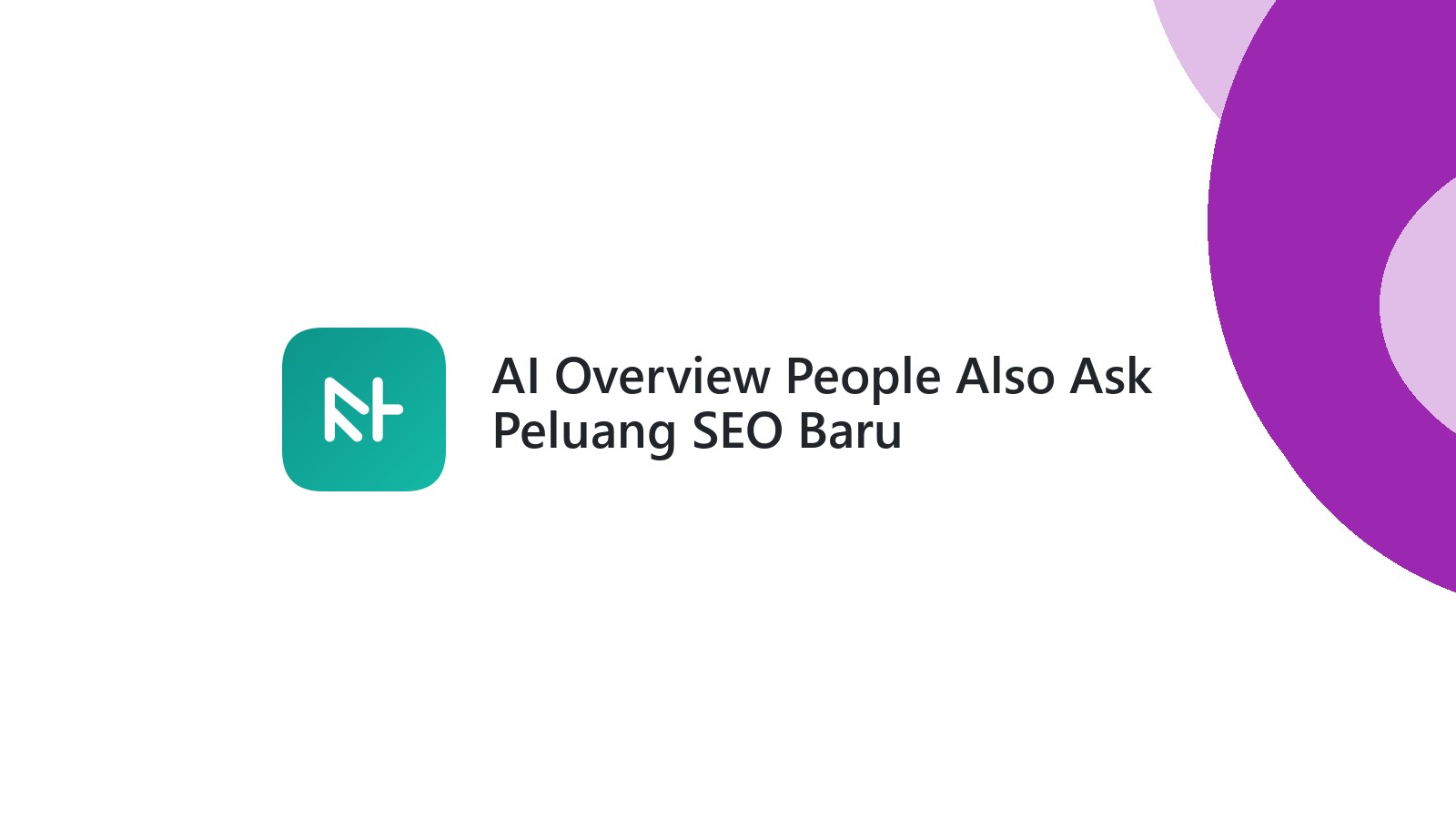 AI Overview People Also Ask Peluang SEO Baru