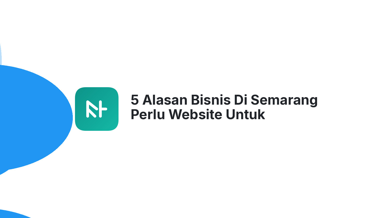5 Alasan Bisnis Di Semarang Perlu Website Untuk Meningkatkan Penjualan
