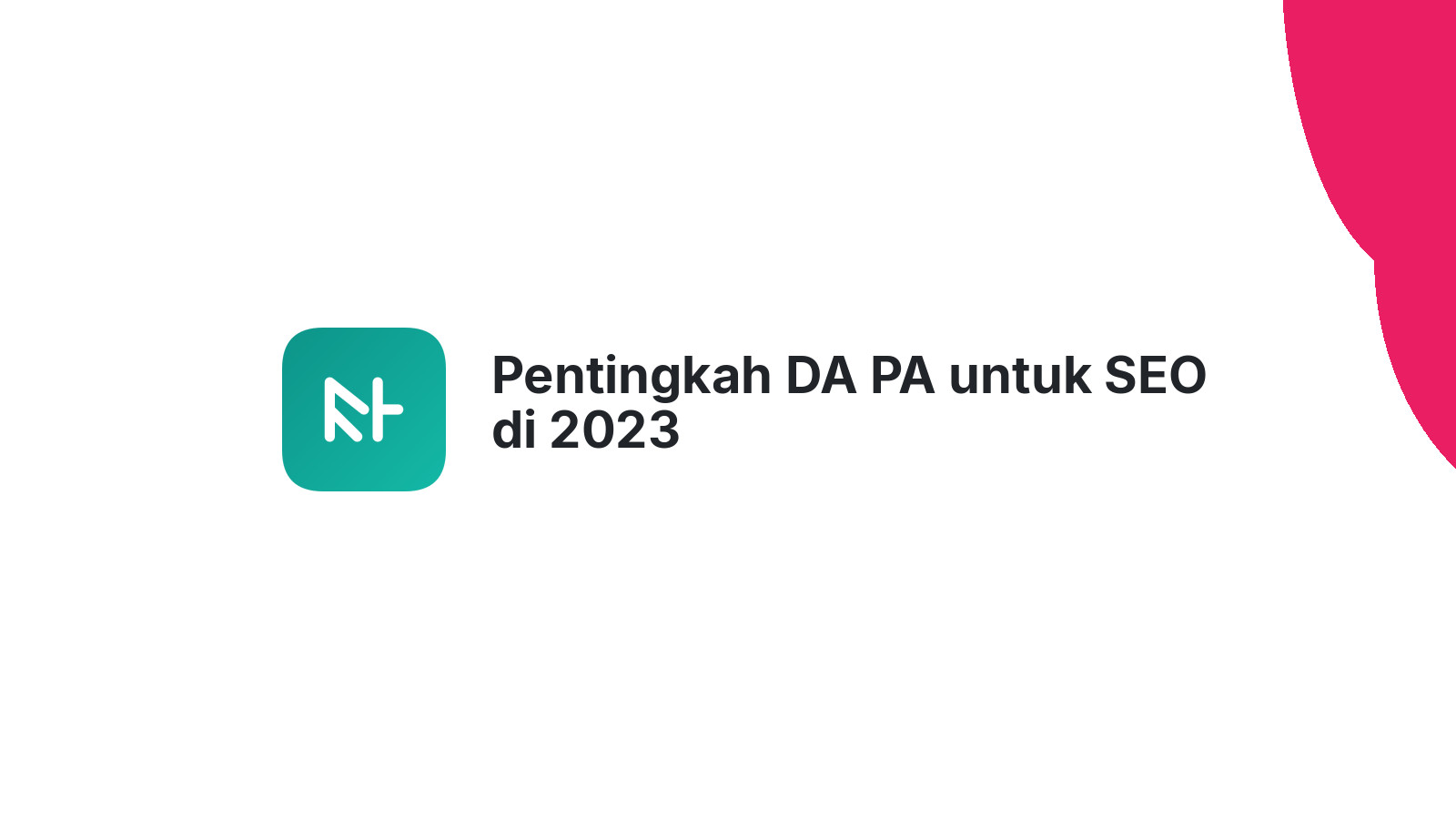Pentingkah DA PA untuk SEO di 2023